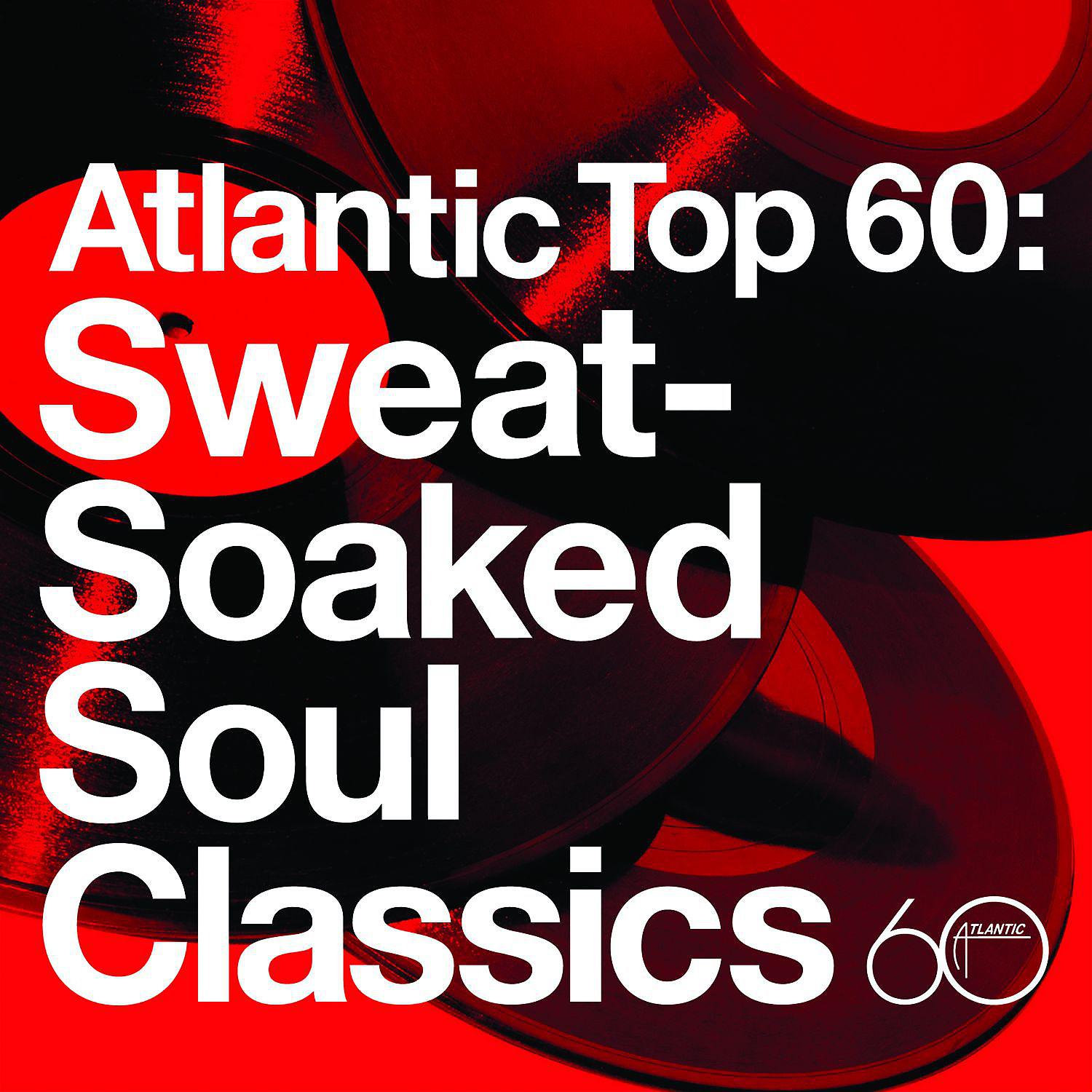 Постер альбома Atlantic Top 60: Sweat-Soaked Soul Classics