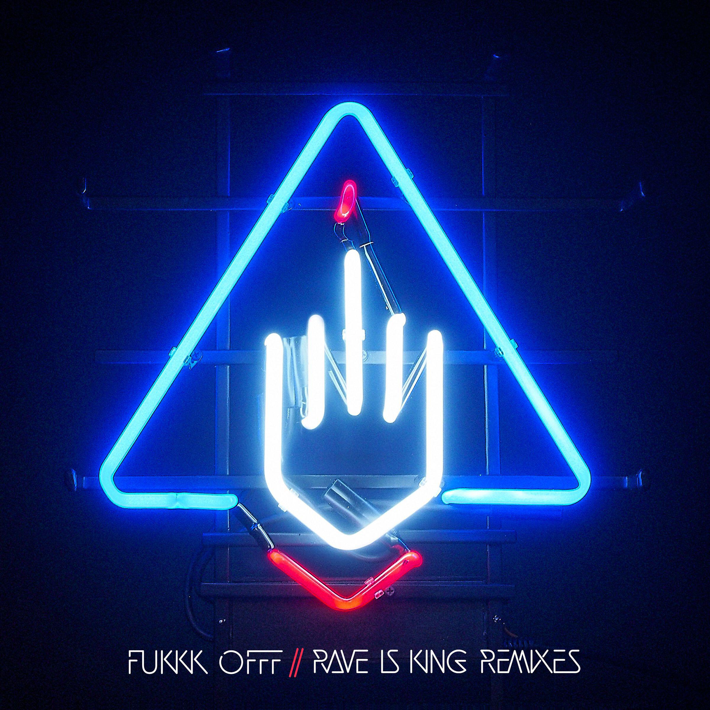 Fukkk Offf - Rave Is King (2014 Remake)