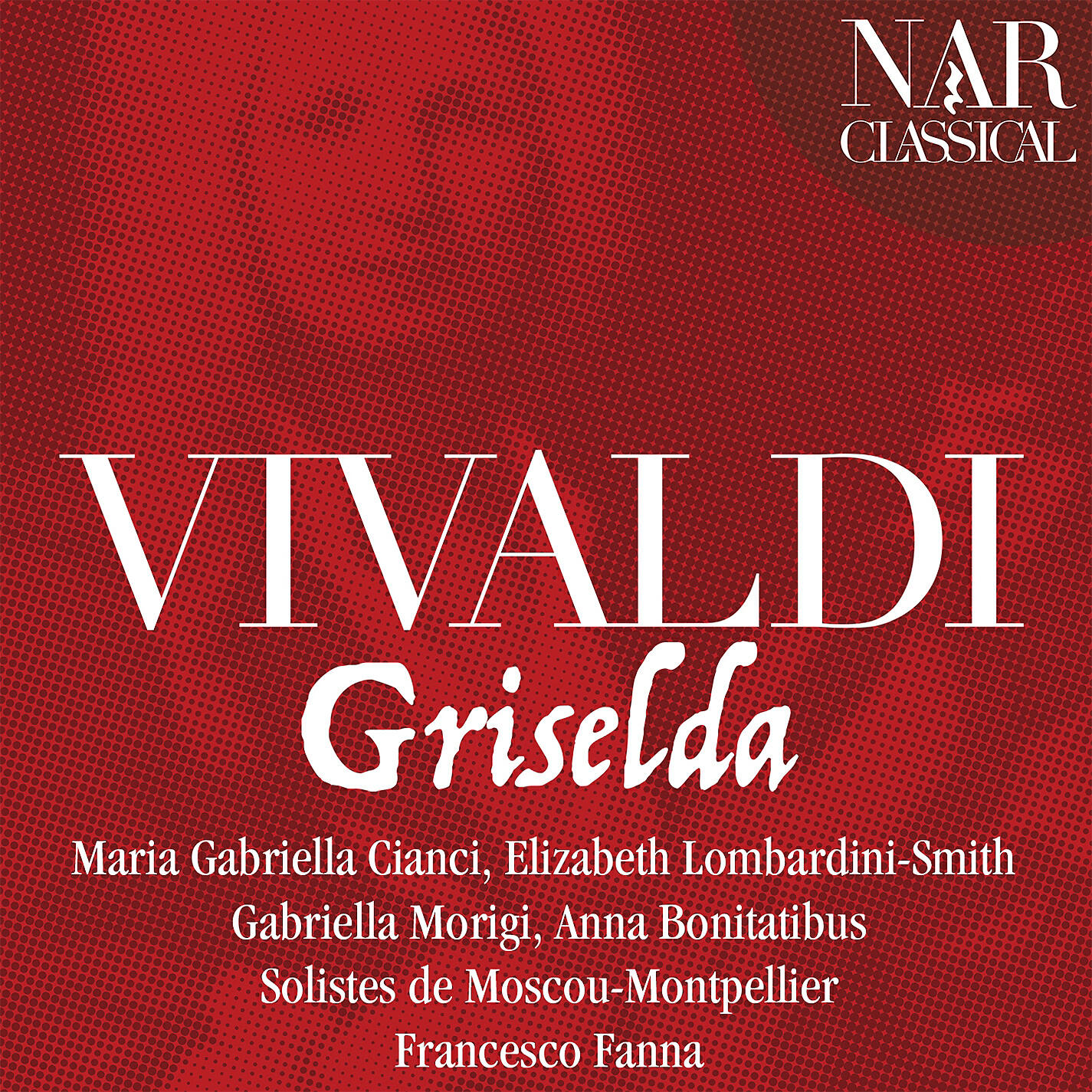 Solistes de Moscou-Montpellier - Griselda, RV 718, Act I, Scene 18: Infelice Griselda (Griselda)