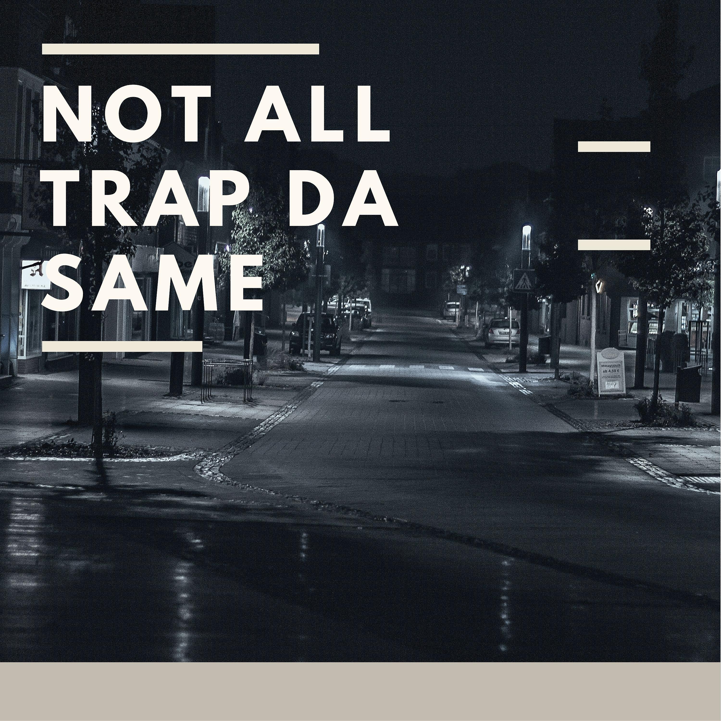 Постер альбома Not All Trap Da Same