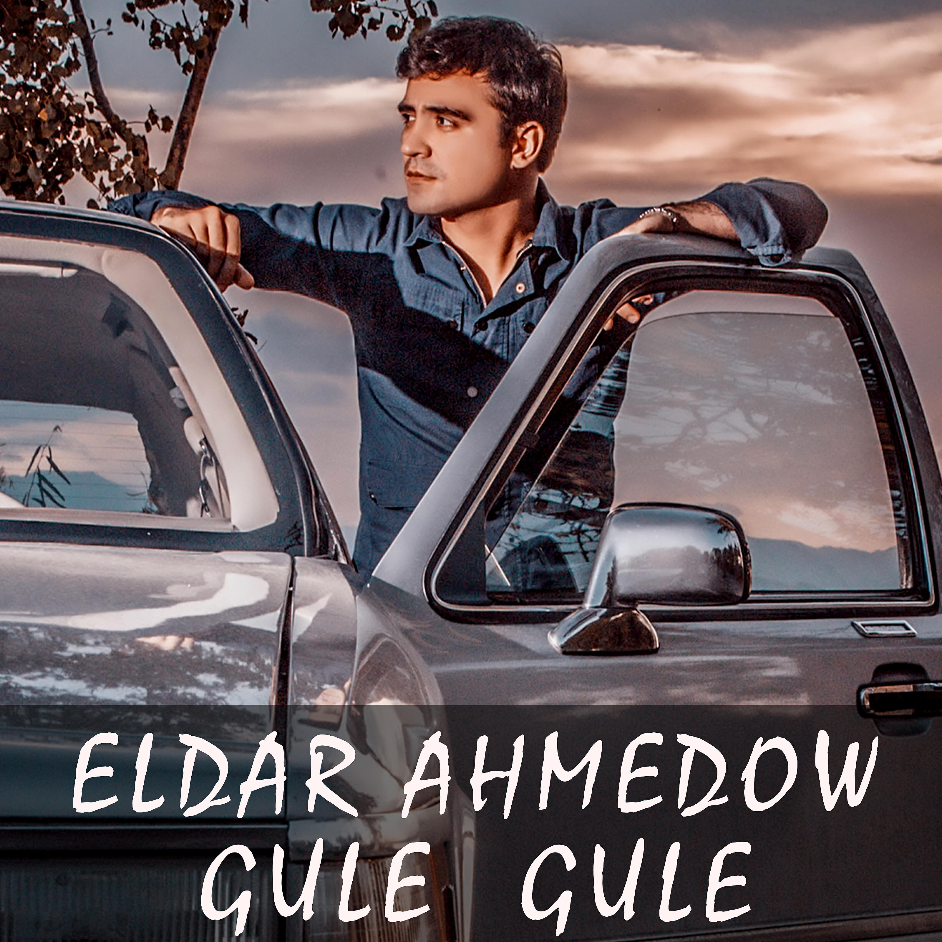 Eldar Ahmedow - Gule Gule