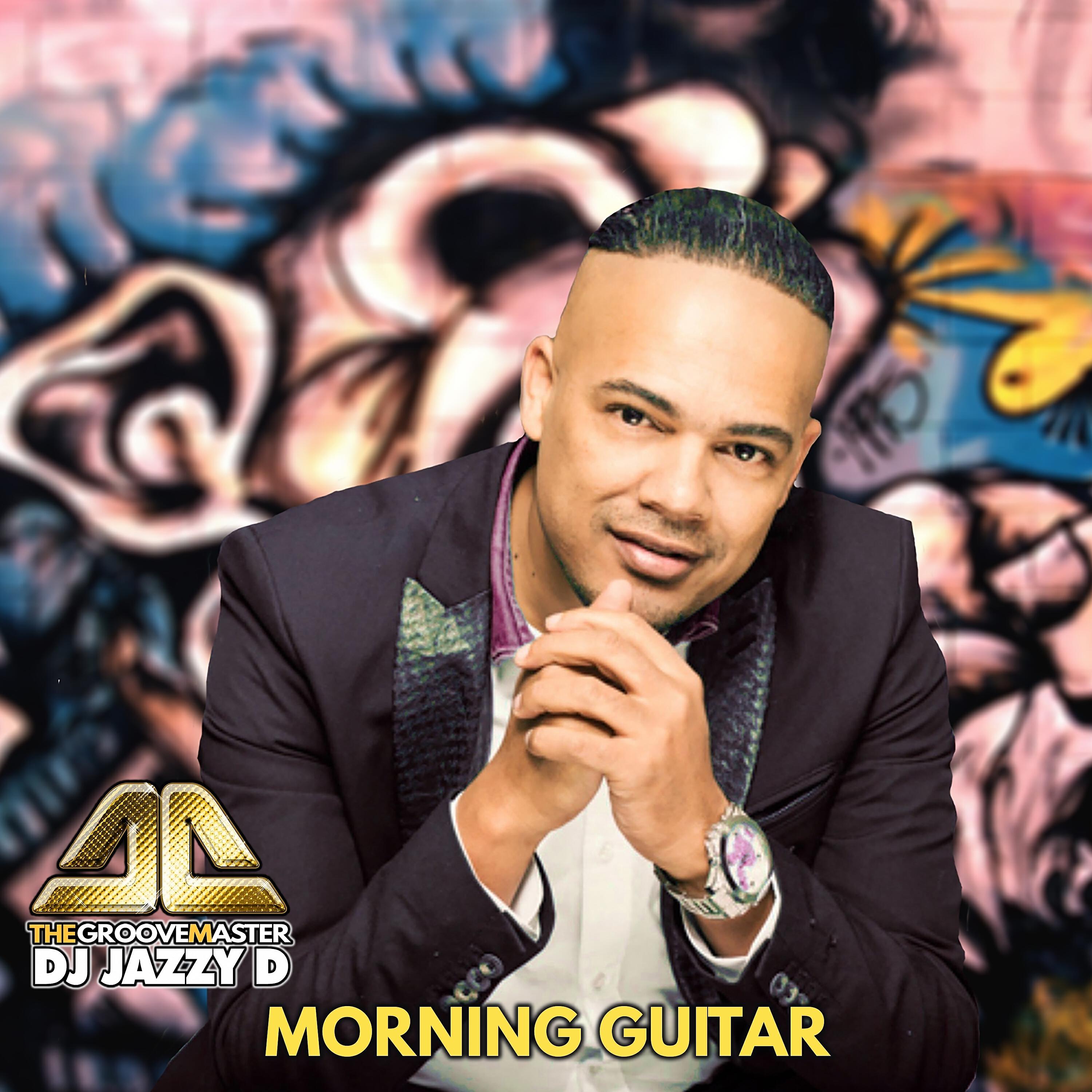 DJ Jazzy D The GrooveMaster - Morning Guitar