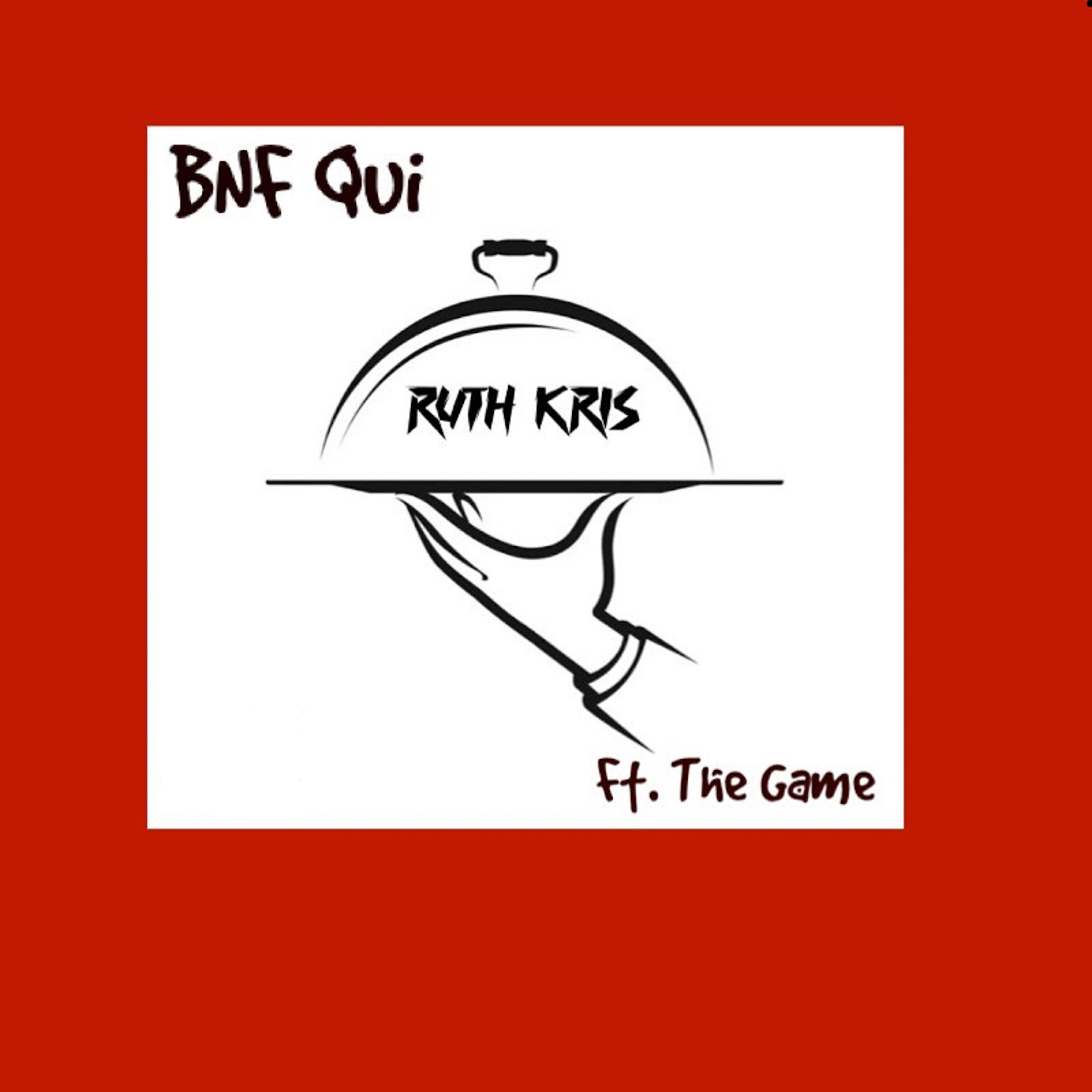 BNF Qui - Ruth Kris (feat. The Game)
