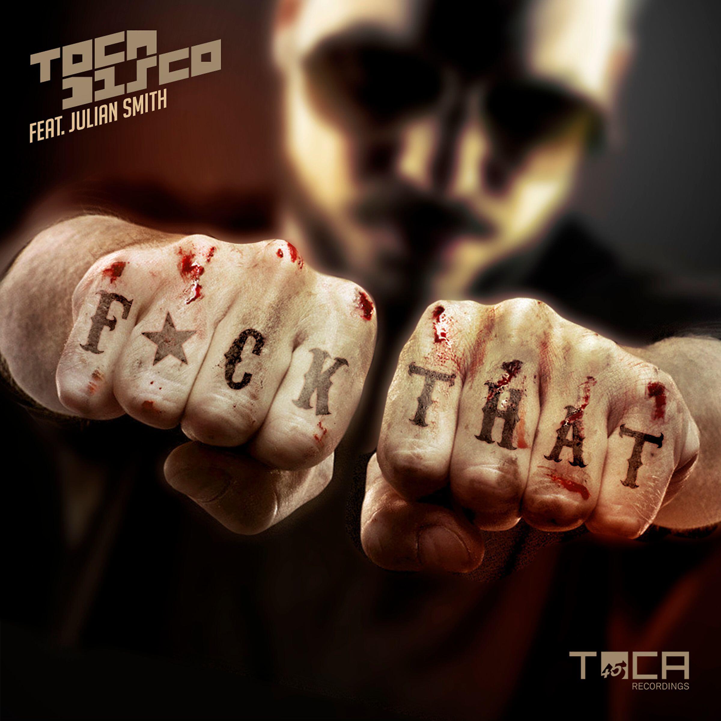 Tocadisco - F*ck That (feat. Julian Smith) [Accapella]