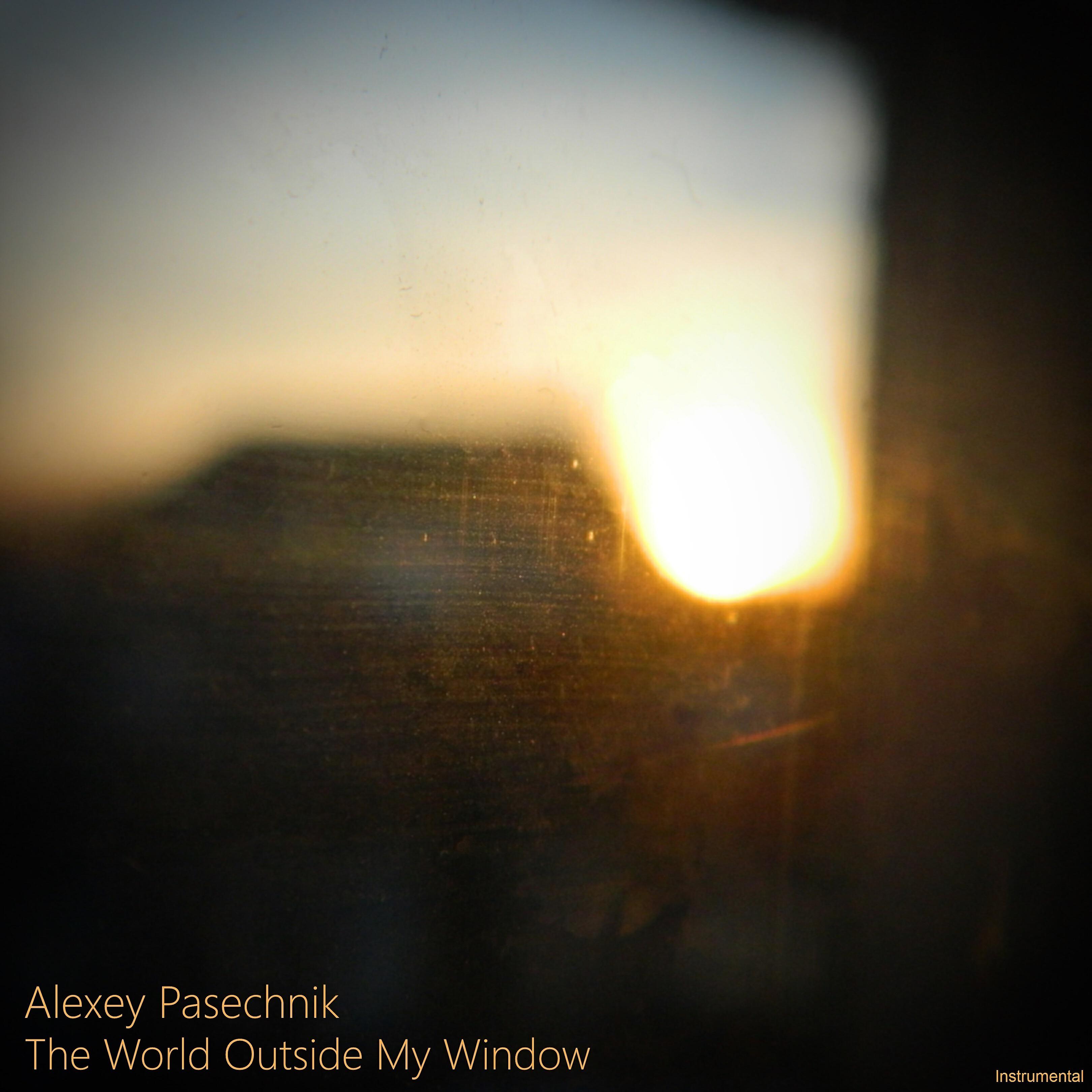 Alexey Pasechnik - The World Outside My Window (Instrumental)