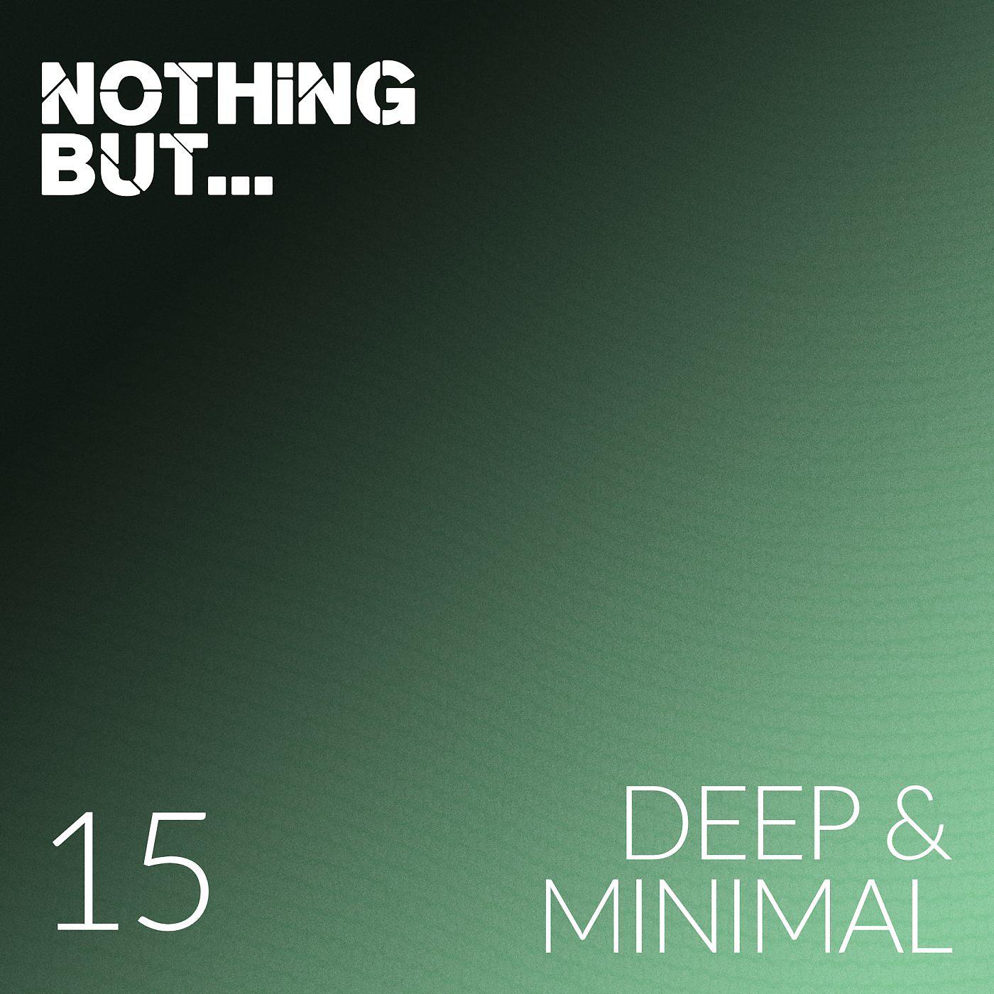 Постер альбома Nothing But... Deep & Minimal, Vol. 15
