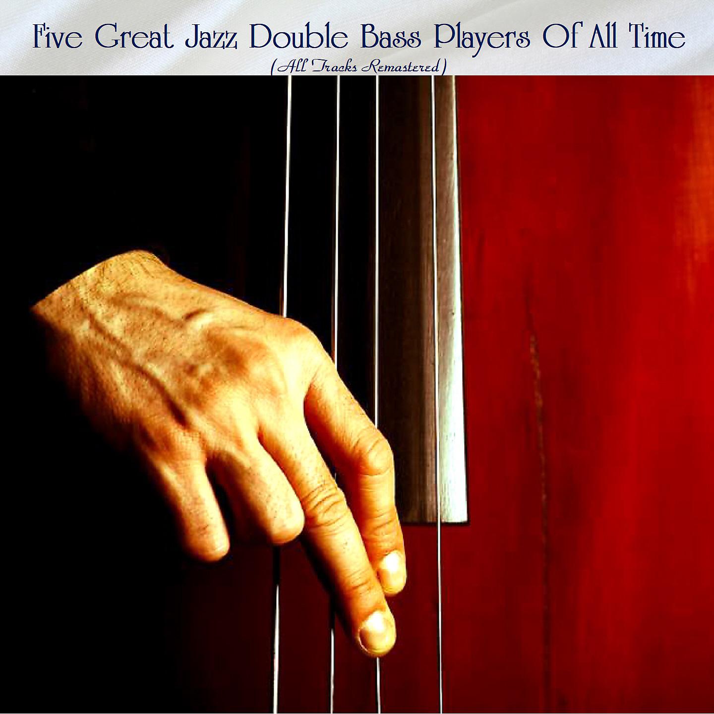 Постер альбома Five Great Jazz Double Bass Players Of All Time