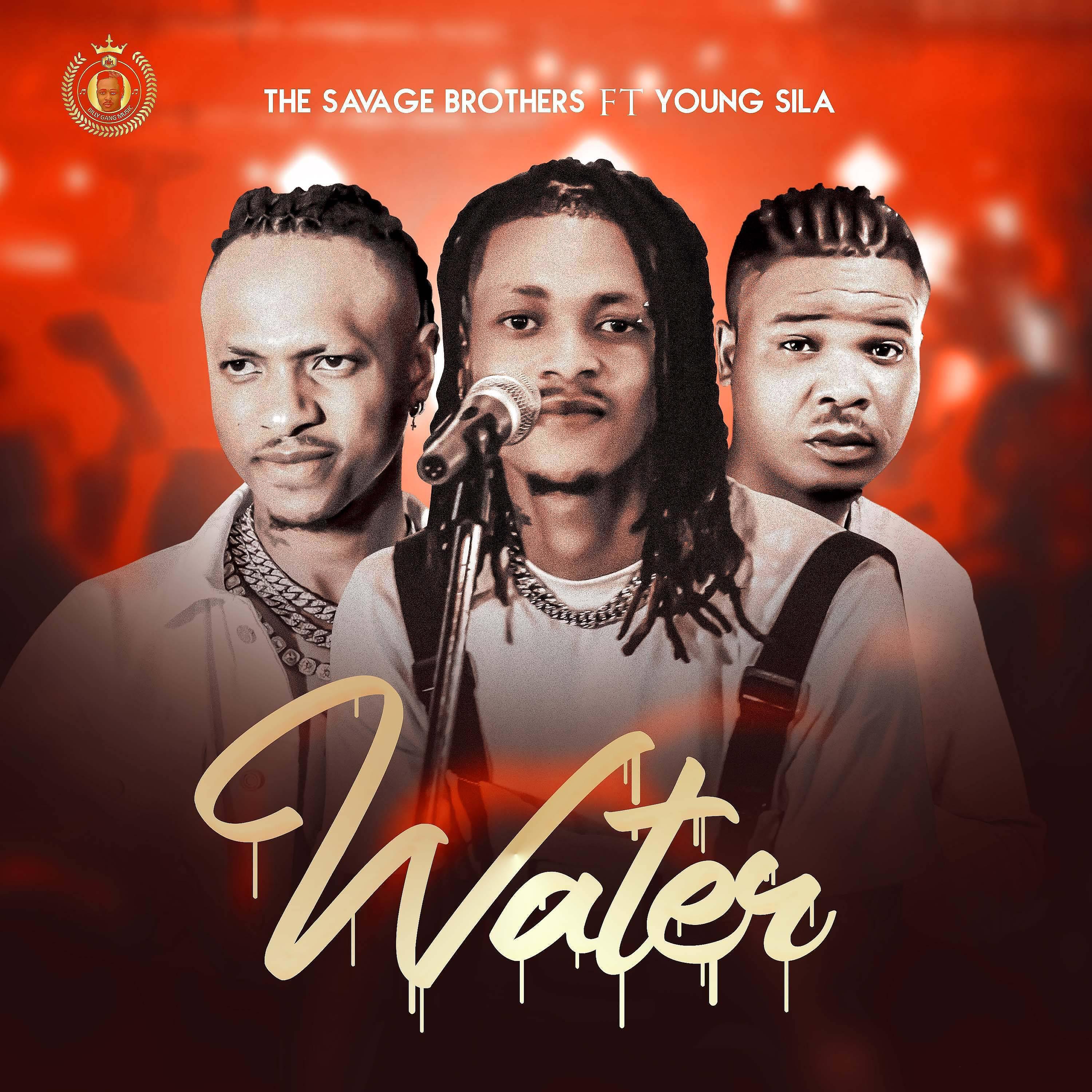 The Savage Brothers - Water (feat. Young sila)