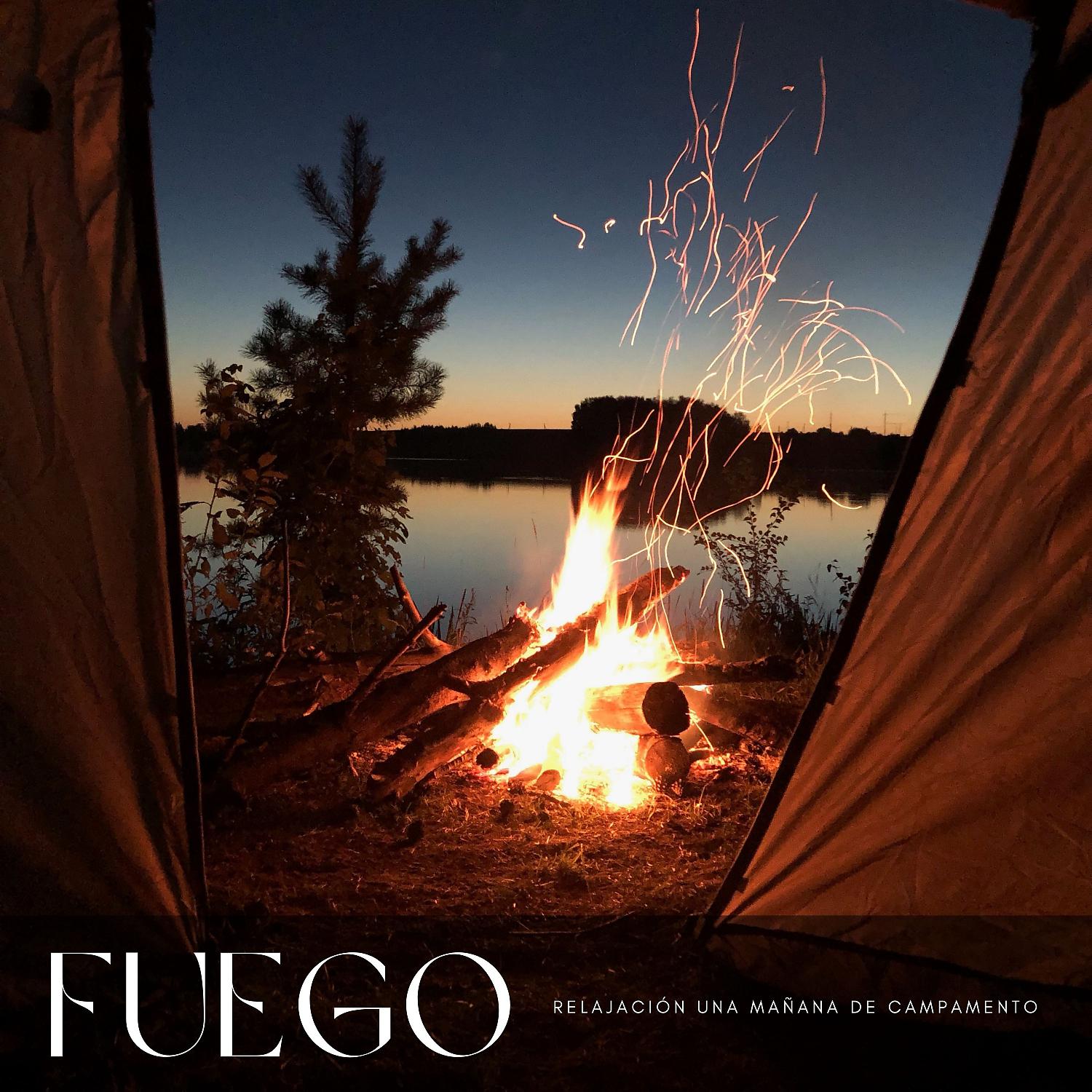 Постер альбома Fuego: Relajación Una Mañana De Campamento