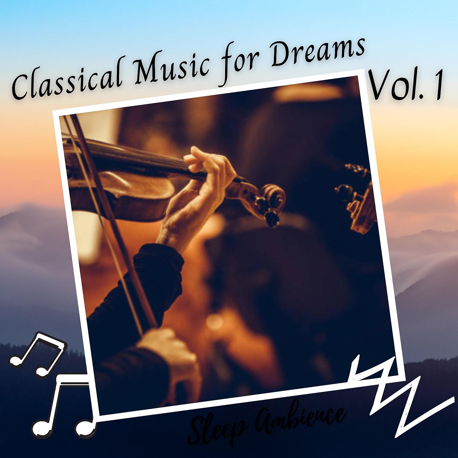 Постер альбома Sleep Ambience: Classical Music for Dreams Vol. 1