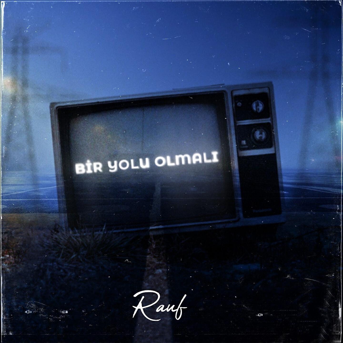 Rauf - Bir Yolu Olmalı
