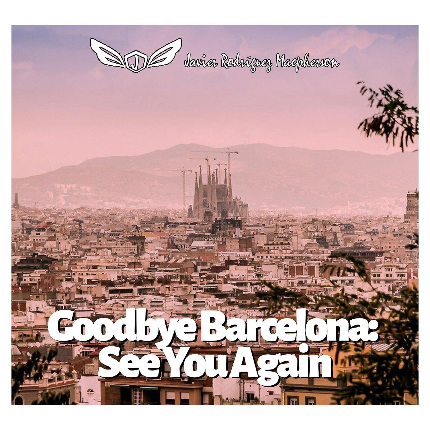 Постер альбома Goodbye Barcelona: See You Again