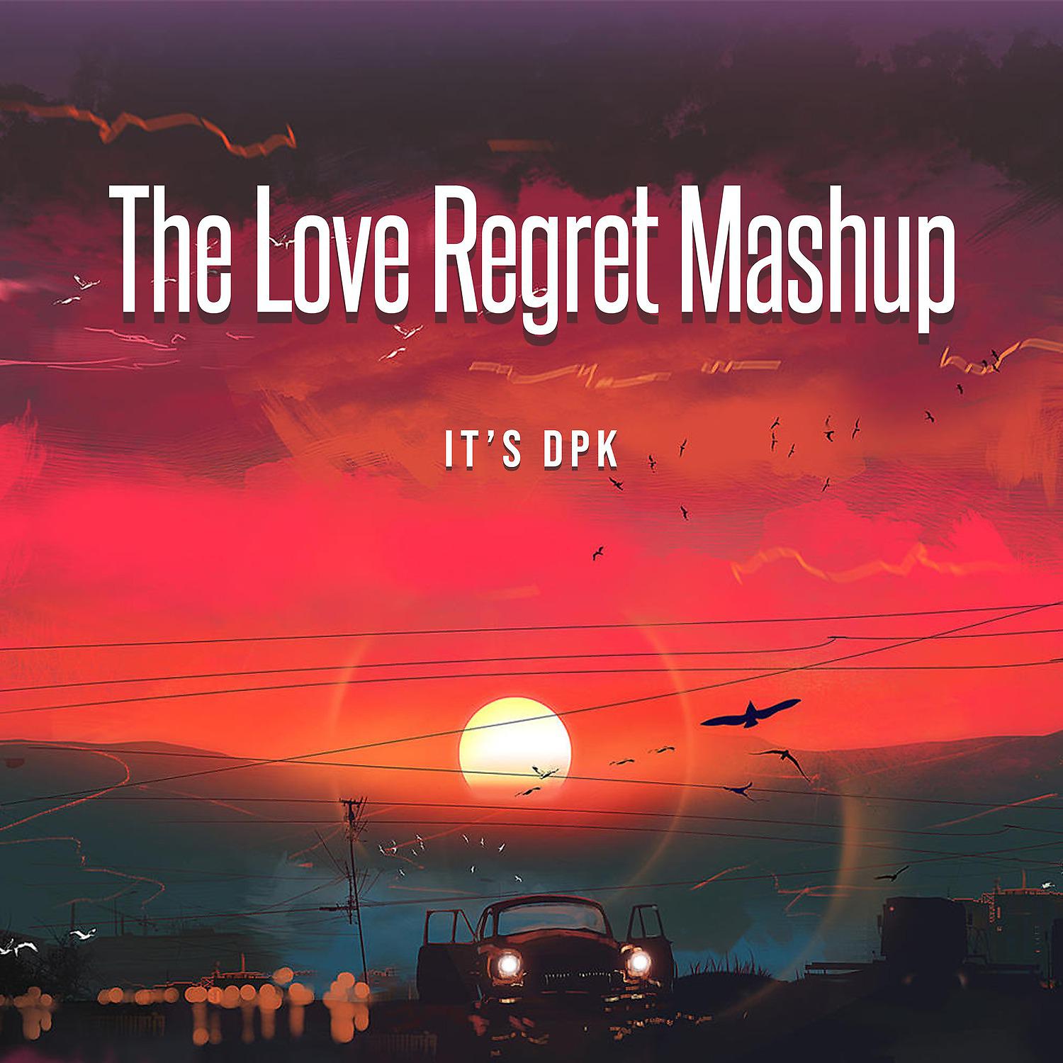 Постер альбома The Love Regret Mashup