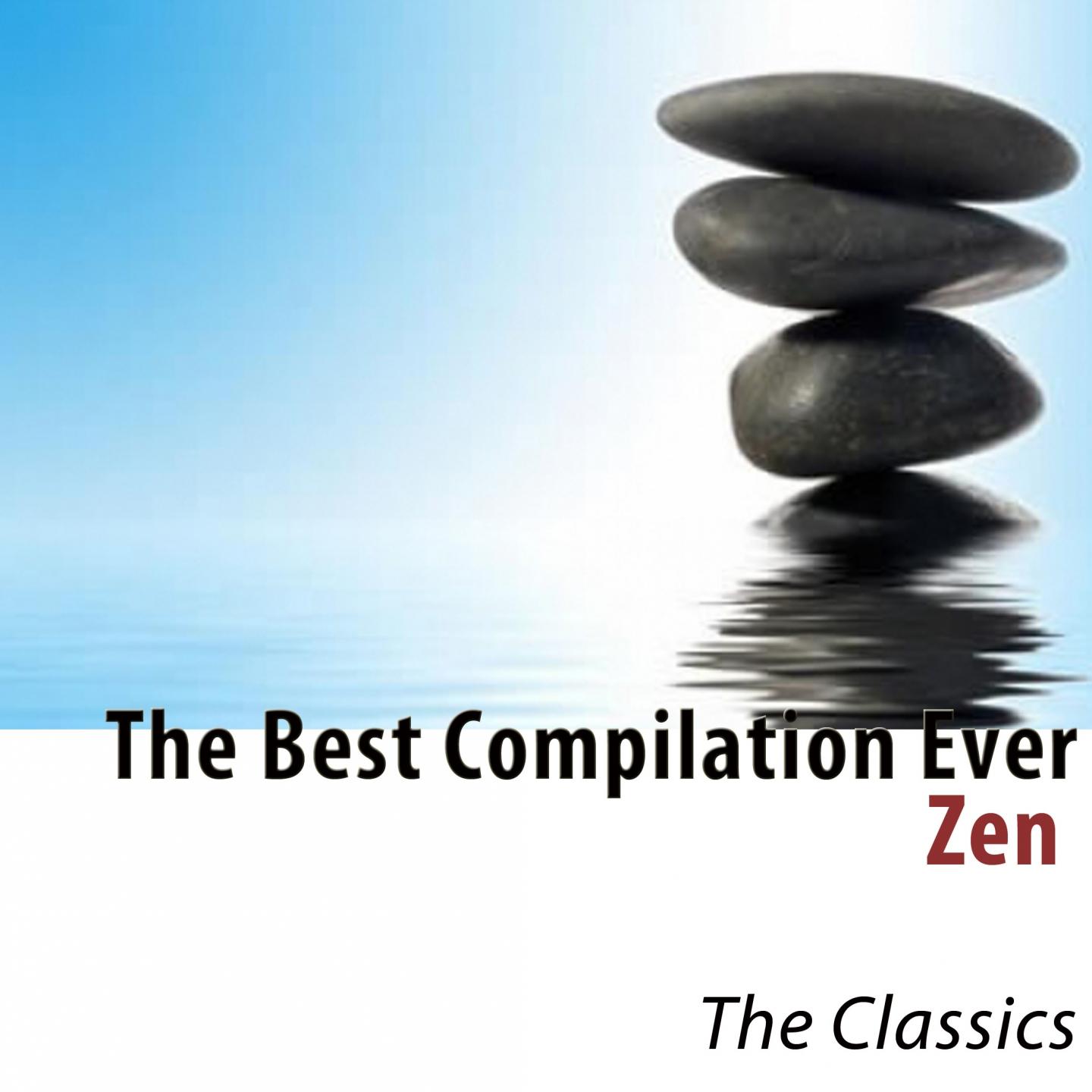 Постер альбома The Best Compilation Ever (Zen) [The Classics]