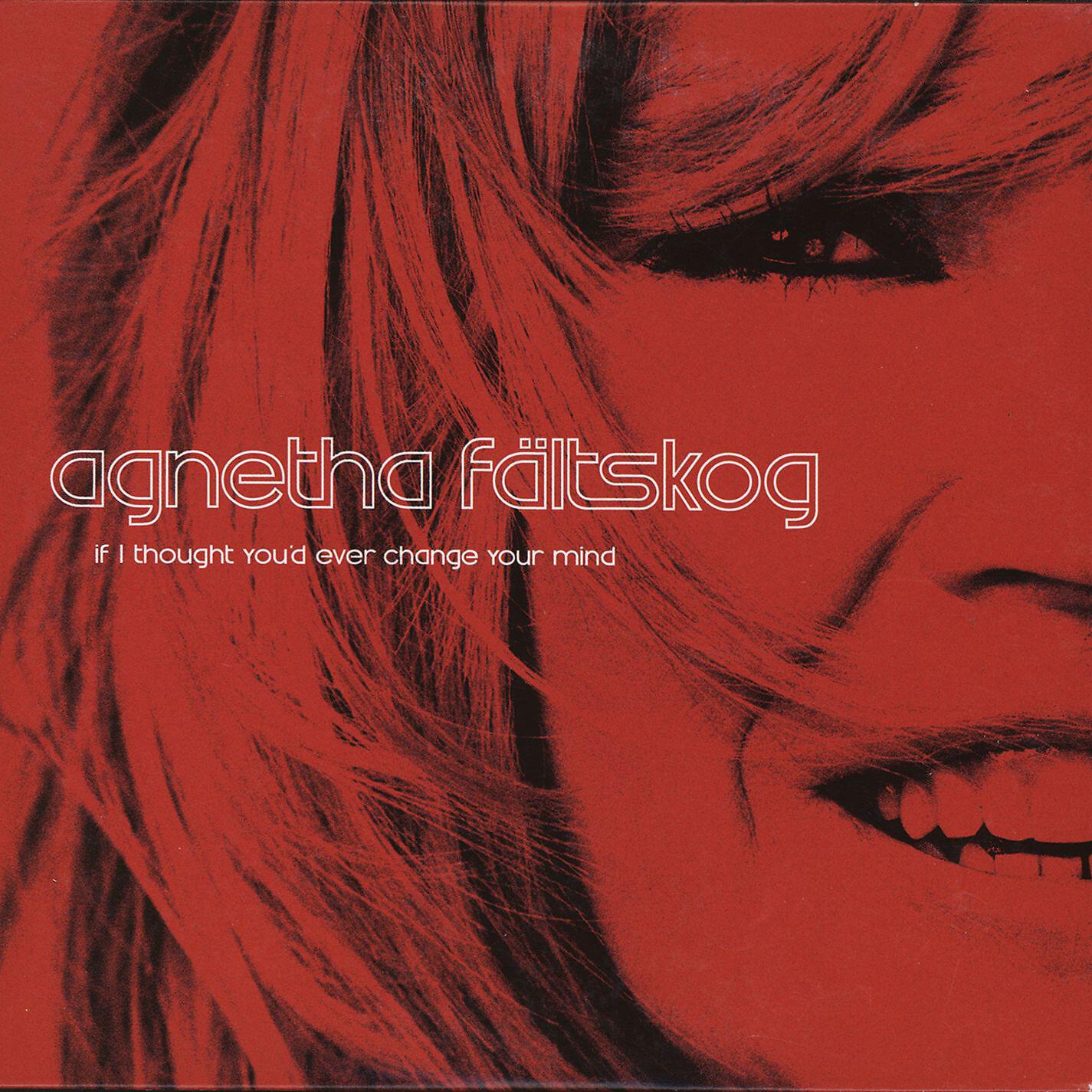 Agnetha Fältskog - If I Thought You'd Ever Change Your Mind