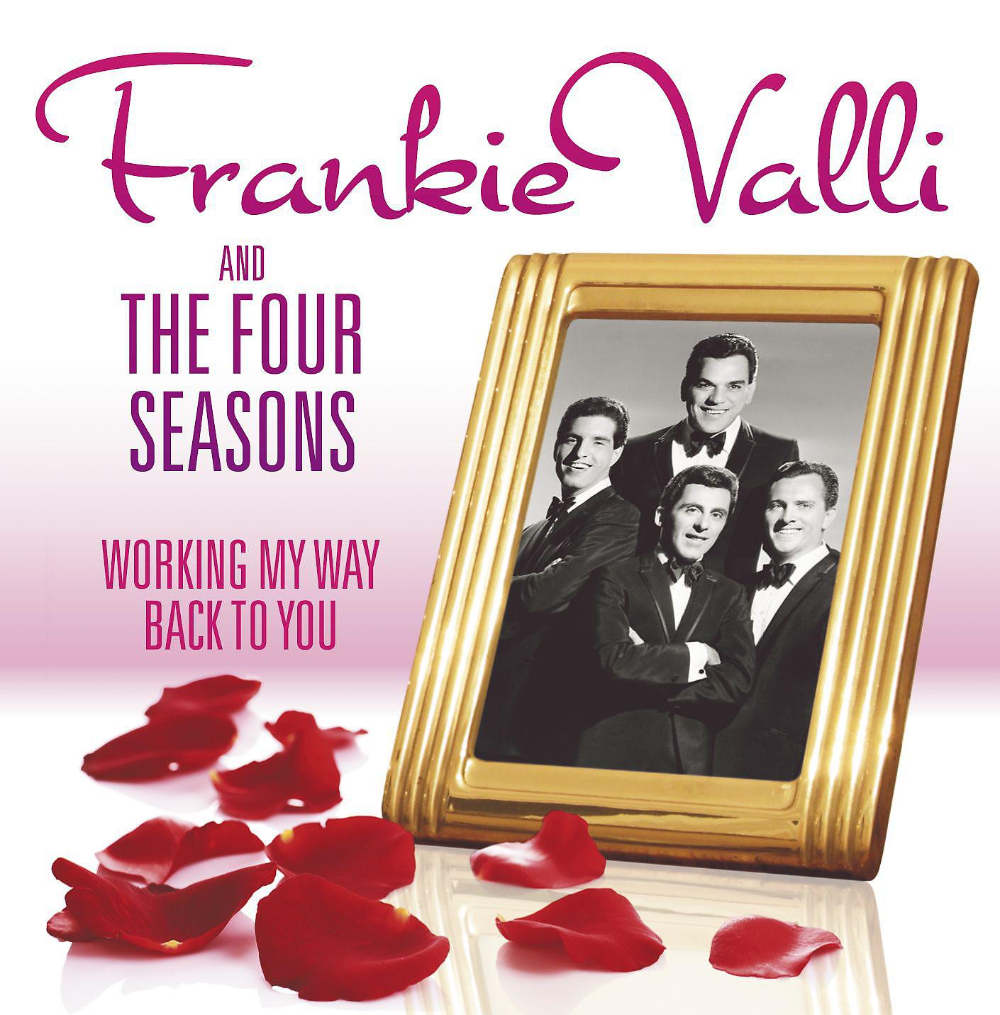 Постер альбома Working My Way Back to You - The Frankie Valli & The Four Seasons Collection