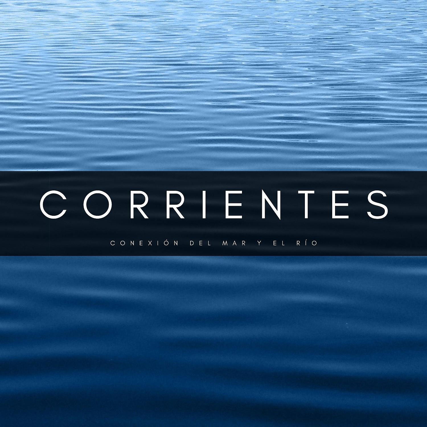 Постер альбома Corrientes: Conexión Del Mar y El Río