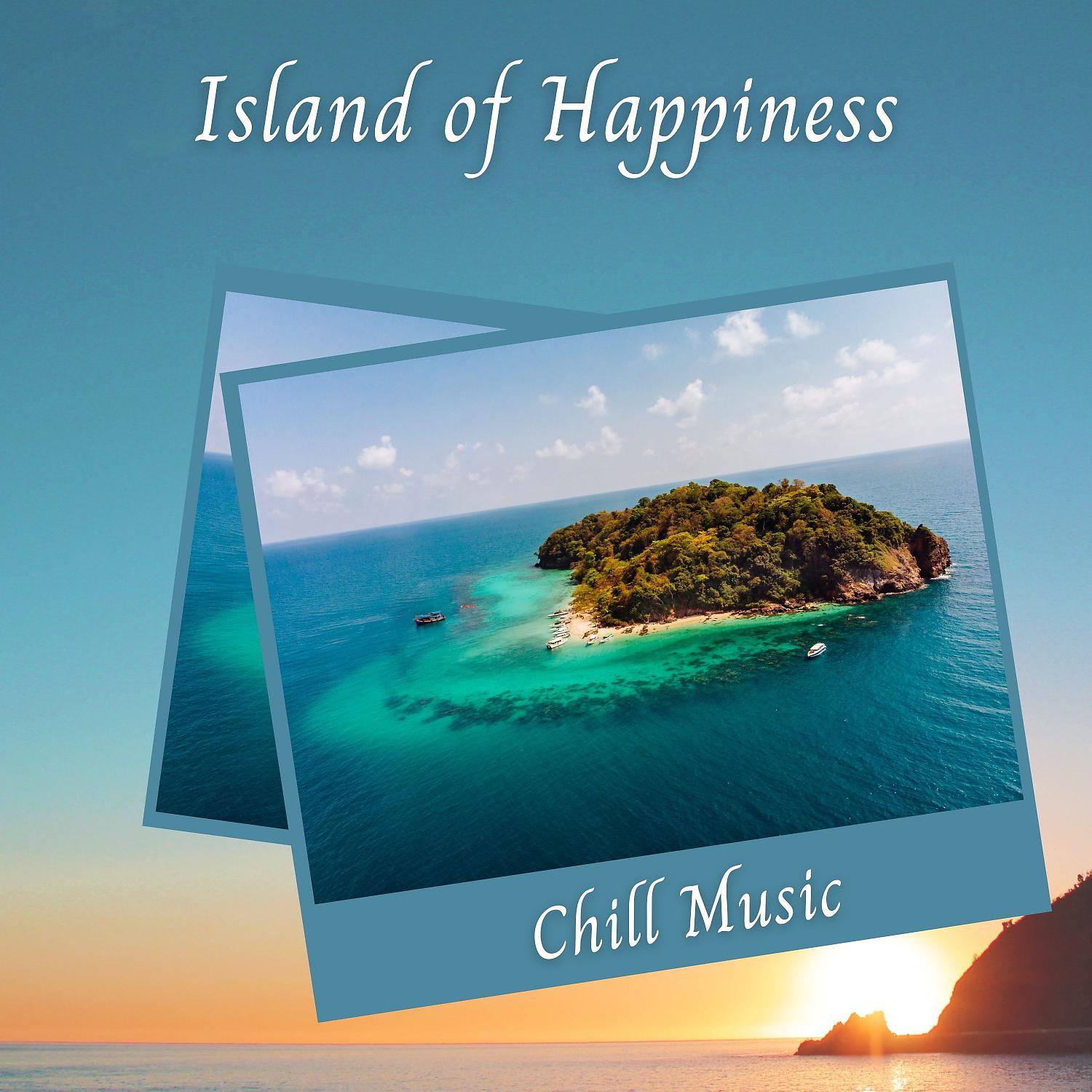 Постер альбома Chill Music: Island of Happiness