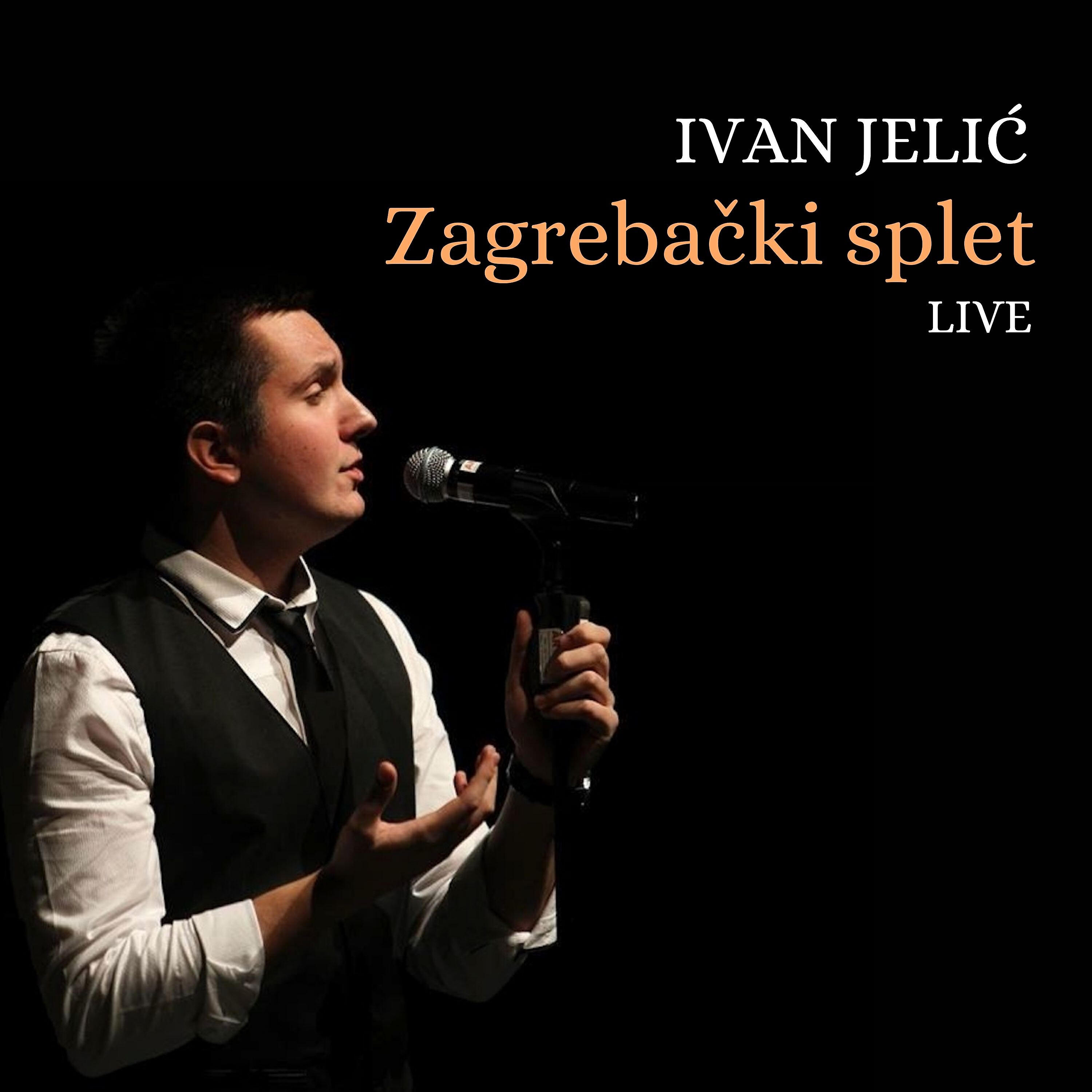 Ivan Jelić - Zagrebački splet (Live)