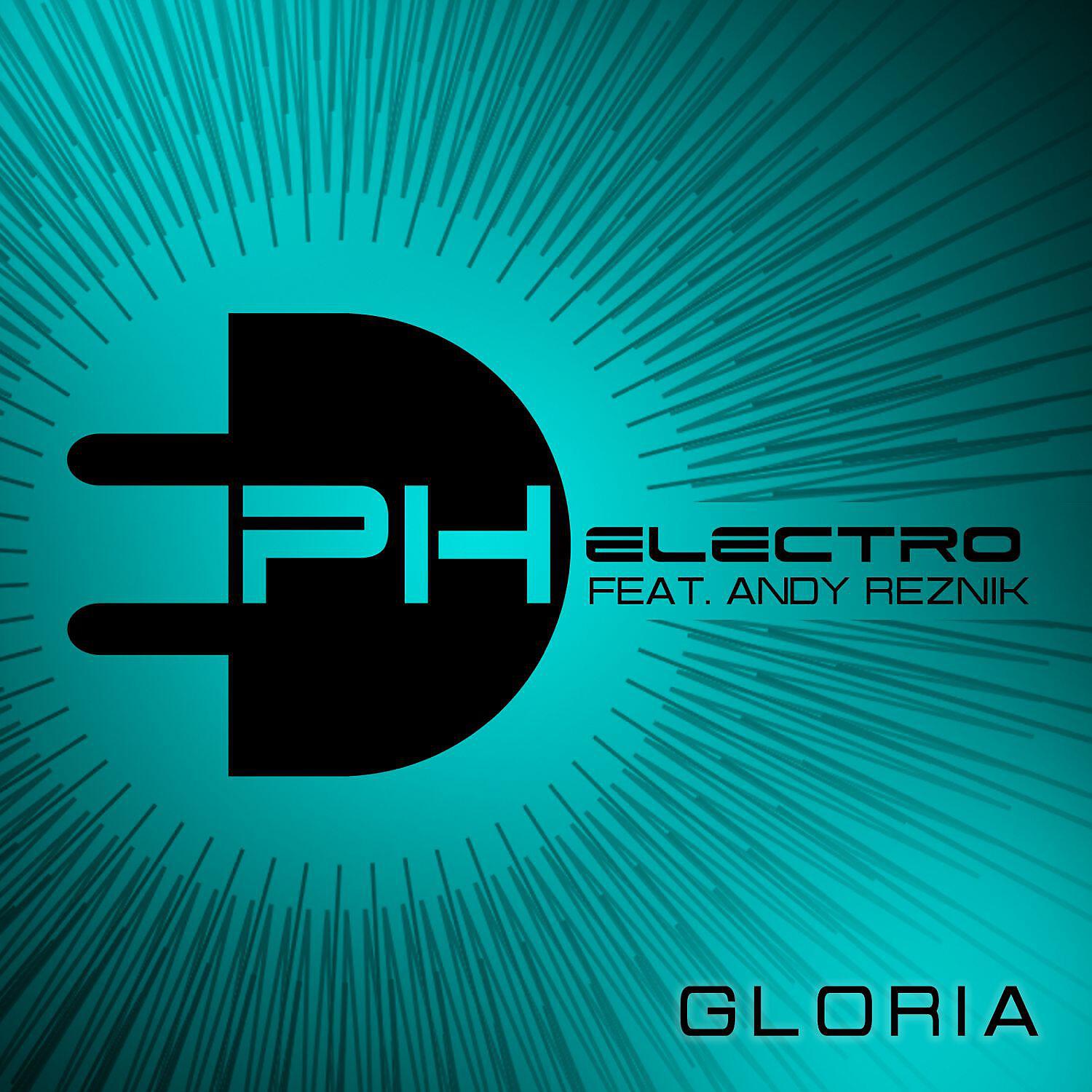 PH Electro - Gloria (feat. Andy Reznik) [Radio Edit]