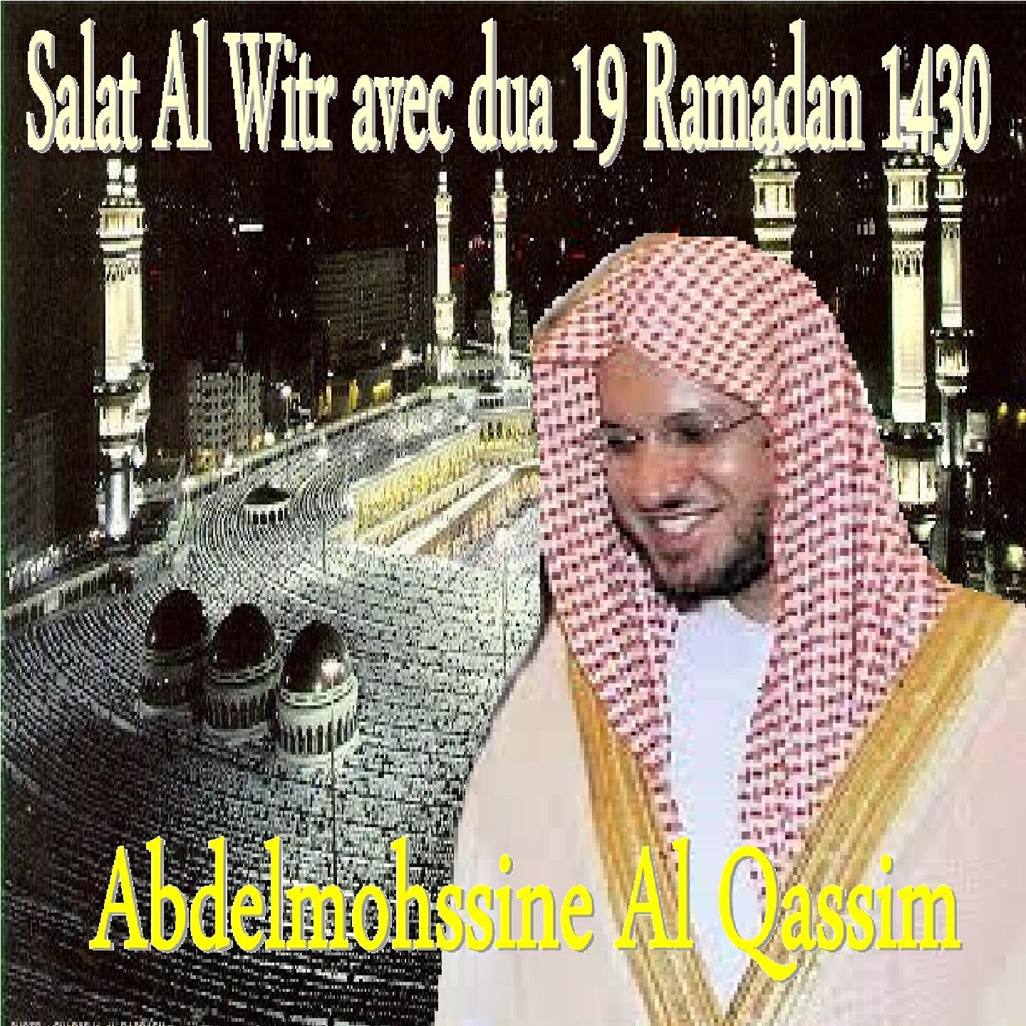 Abdelmohssine Al Qassim - Salat Al Witr  & Dua 19, Ramadan 1430 (Quran)