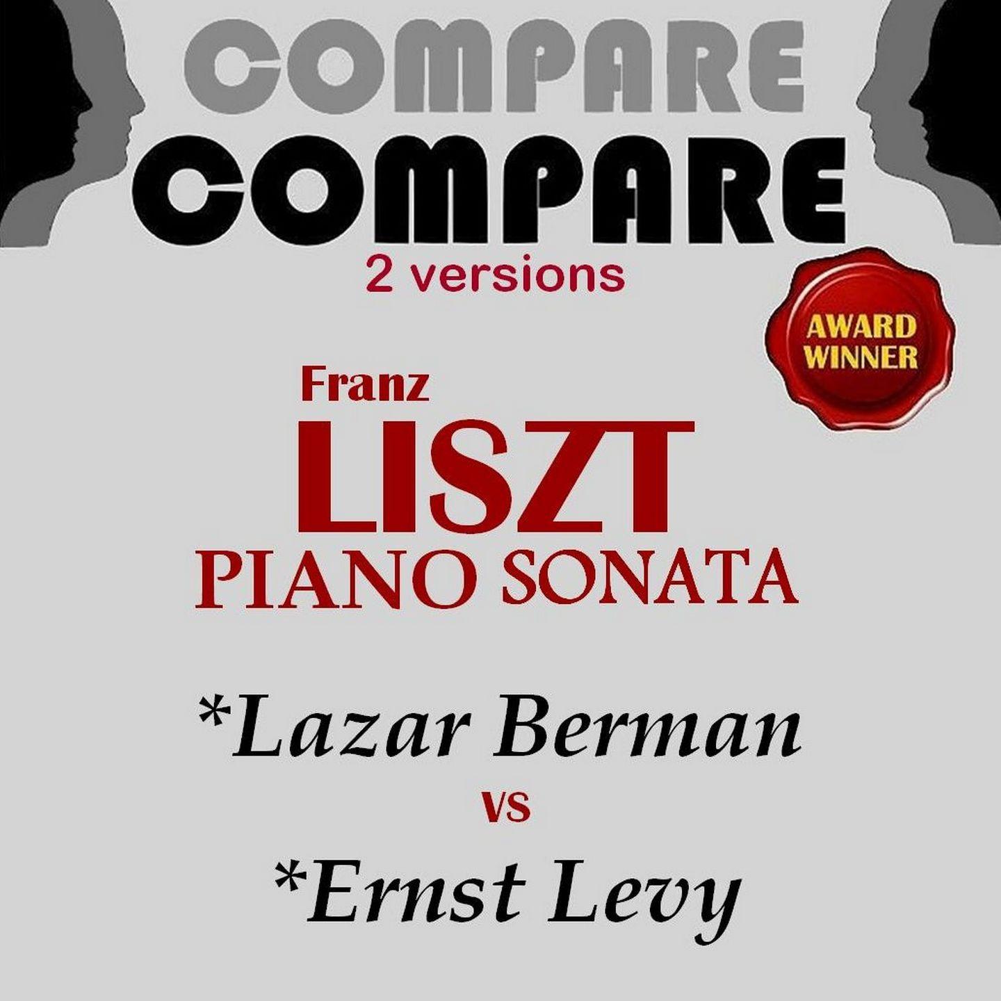 Постер альбома Liszt: Piano Sonata, Lazar Berman vs. Ernst Levy (Compare 2 Versions)