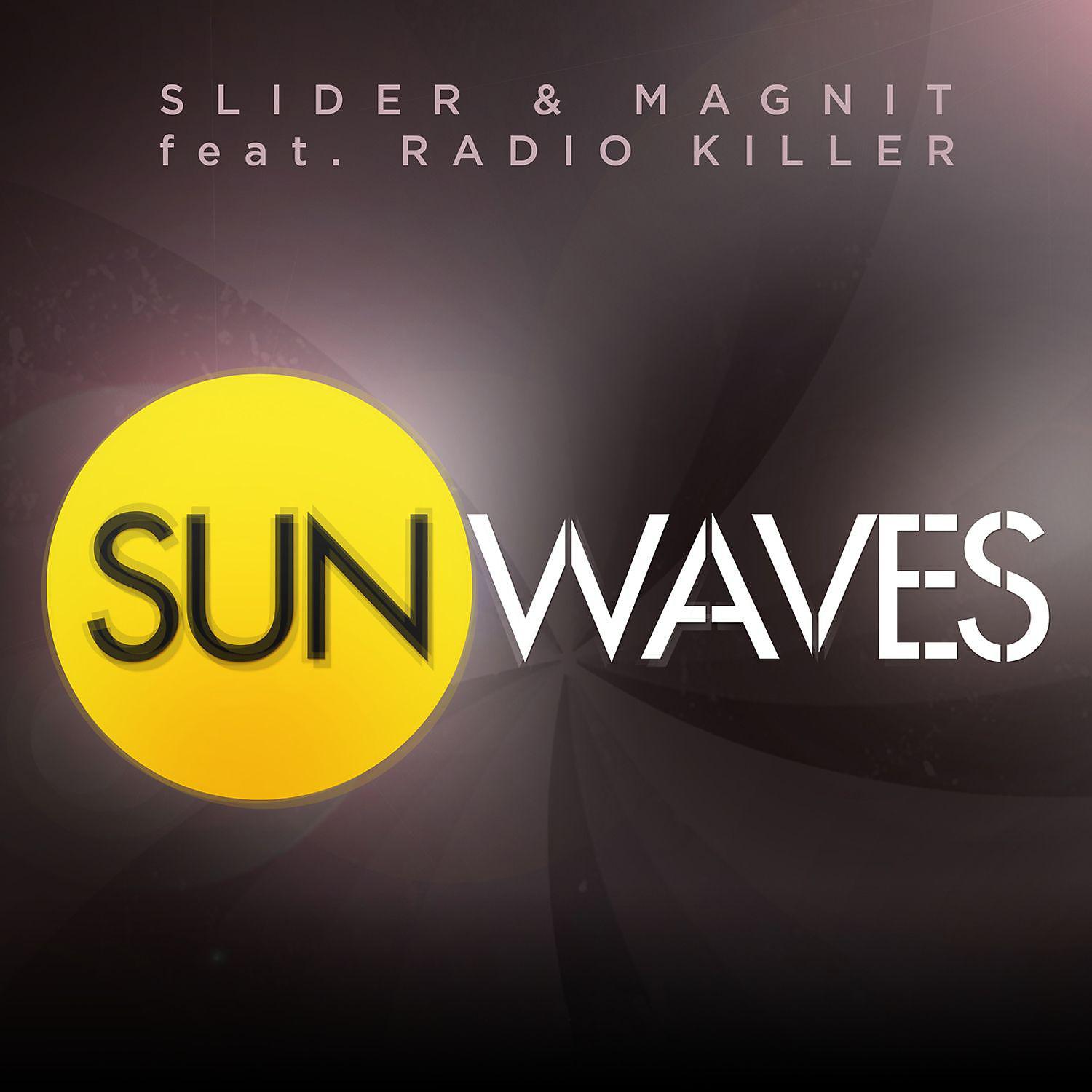 Slider & Magnit, Radio Killer - Sunwaves (feat. Radio Killer) [Club Mix]