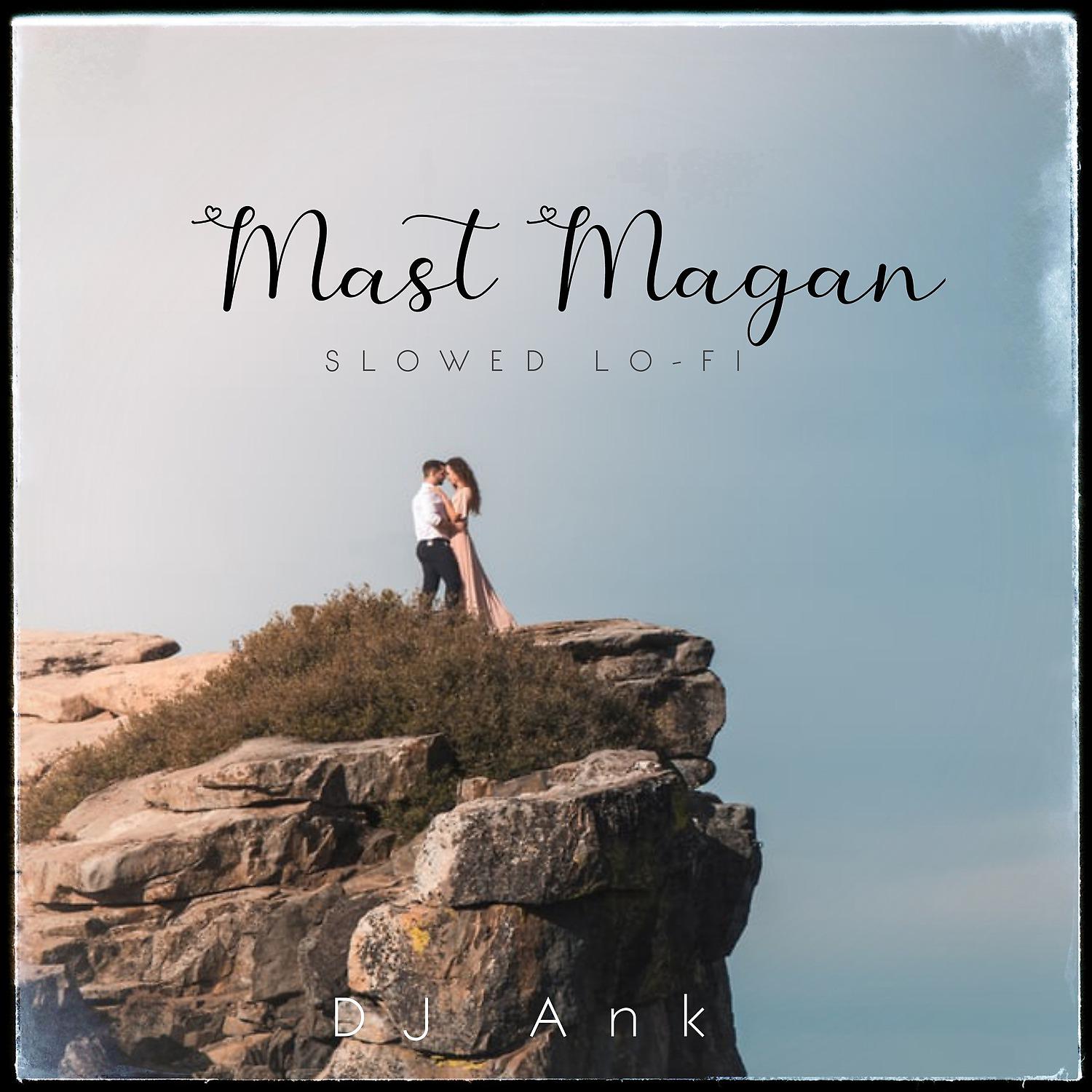 Постер альбома Mast Magan Slowed (Lofi)