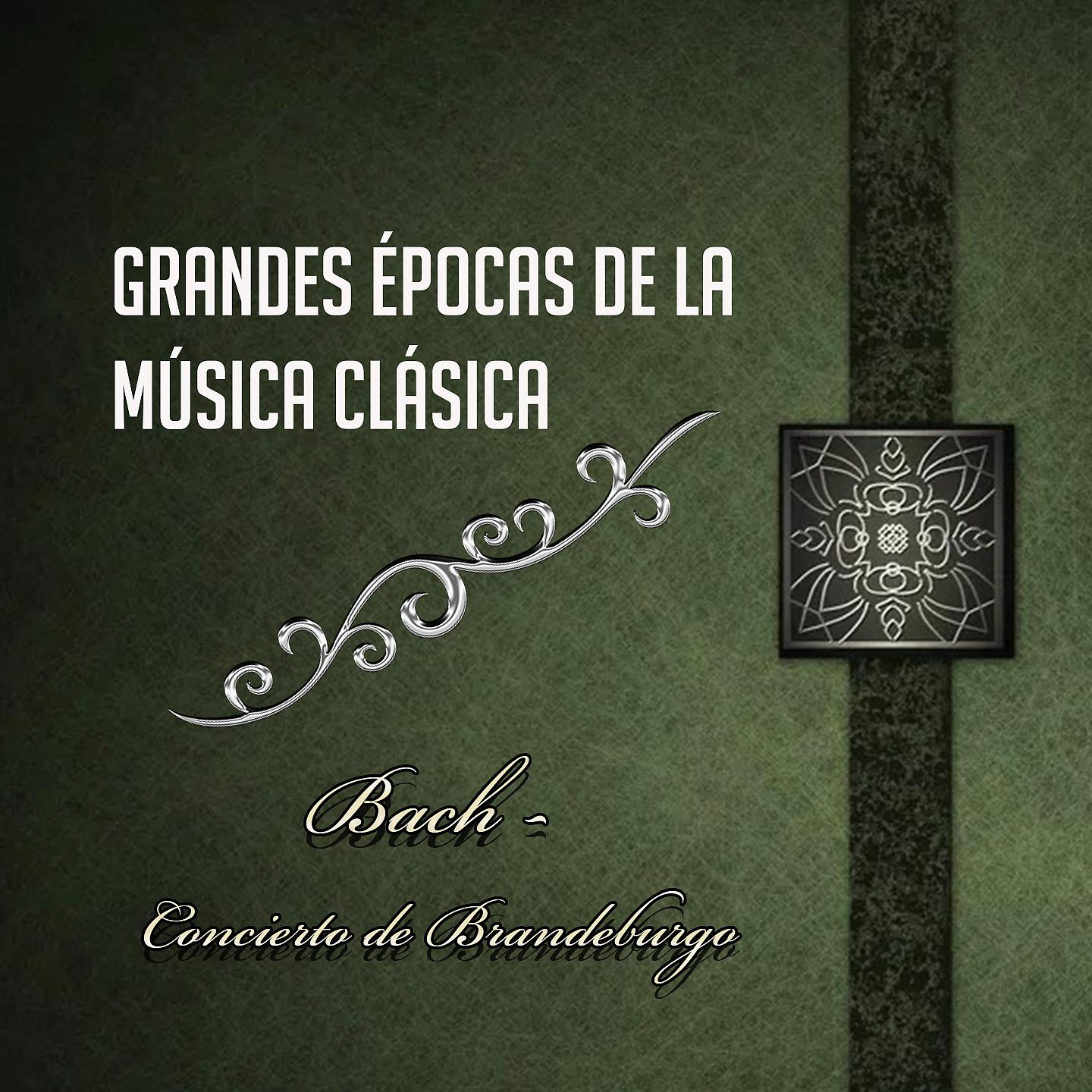 Постер альбома Grandes épocas de la Música Clásica, Bach - Concierto de Brandeburgo