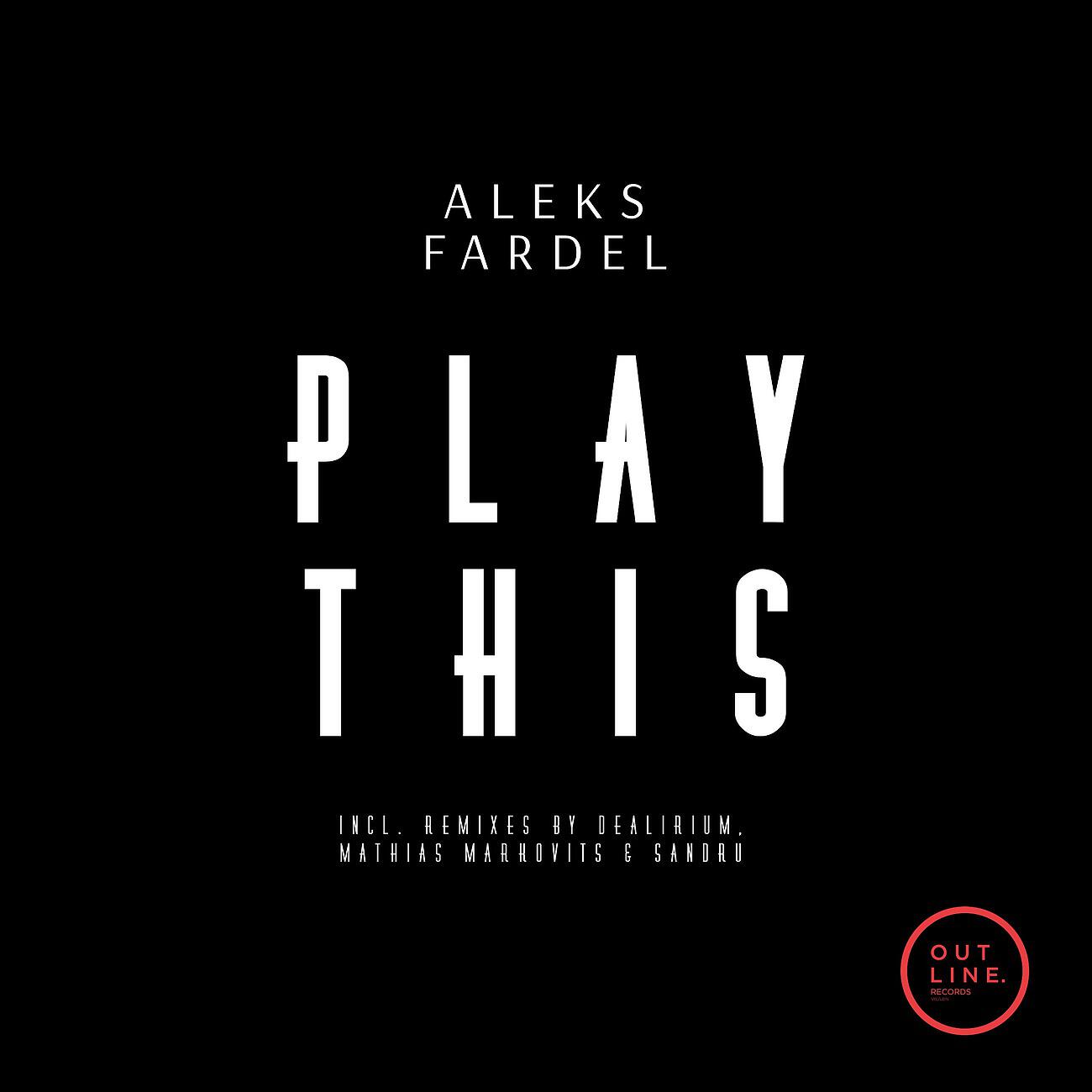 Aleks Fardel - Play This (Dealirium Remix)