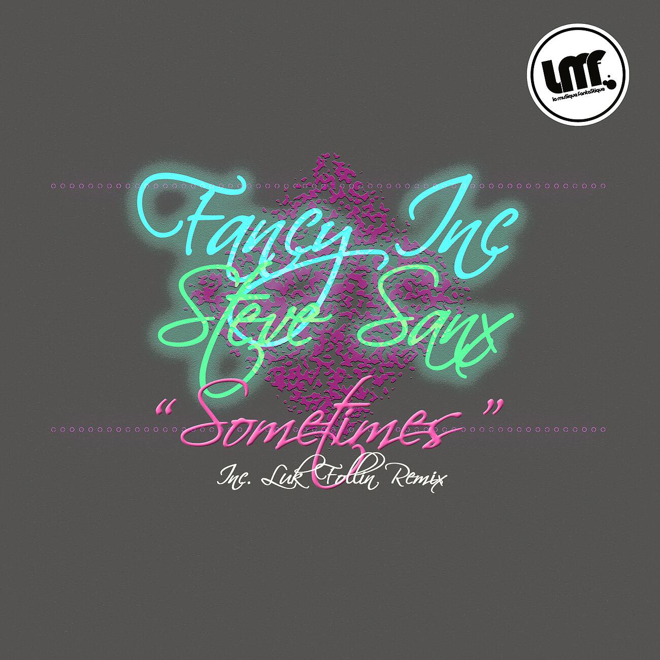 Fancy Inc - Sometimes (Luk Follin Remix)