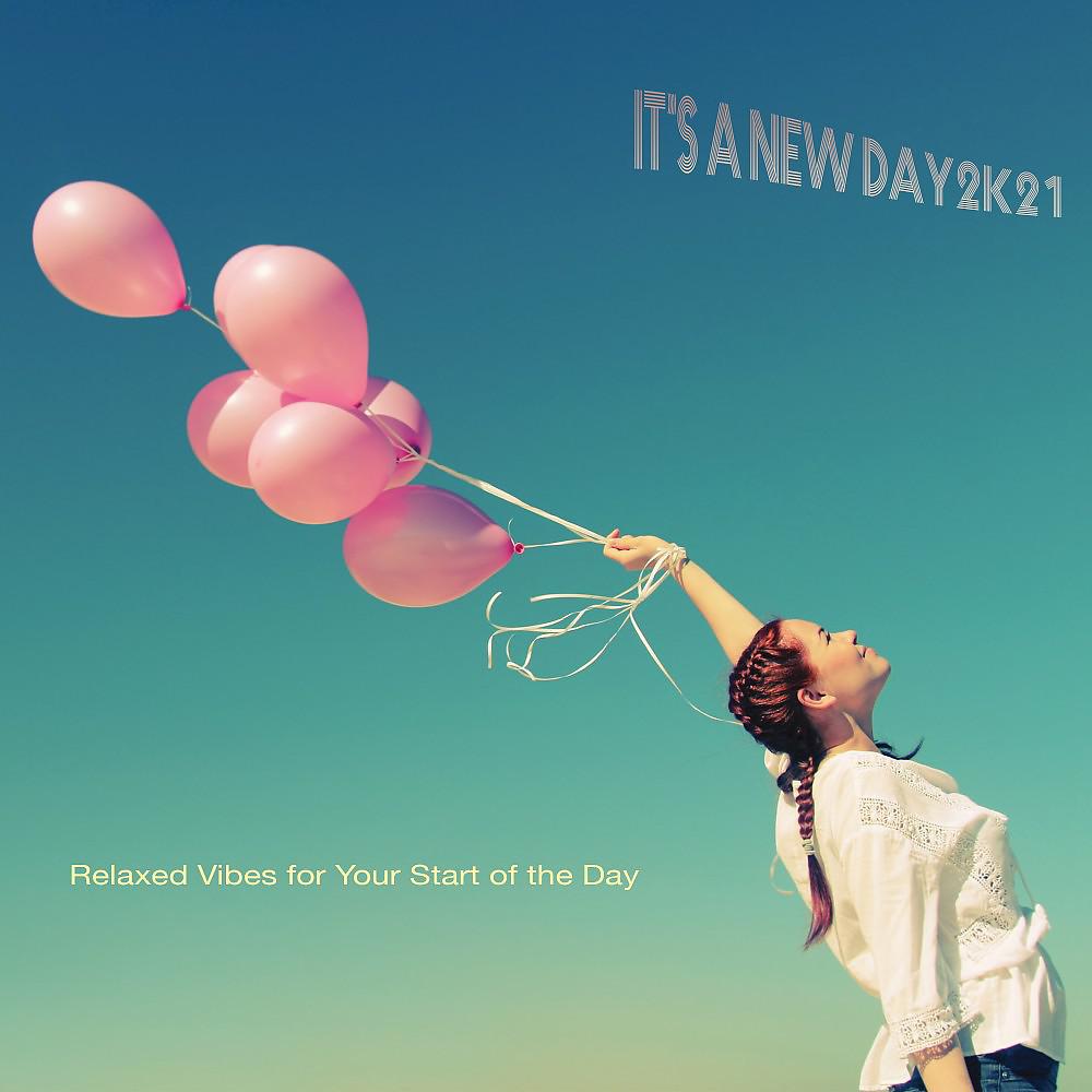Постер альбома It's a New Day 2k21: Relaxed Vibes for Your Start of the Day