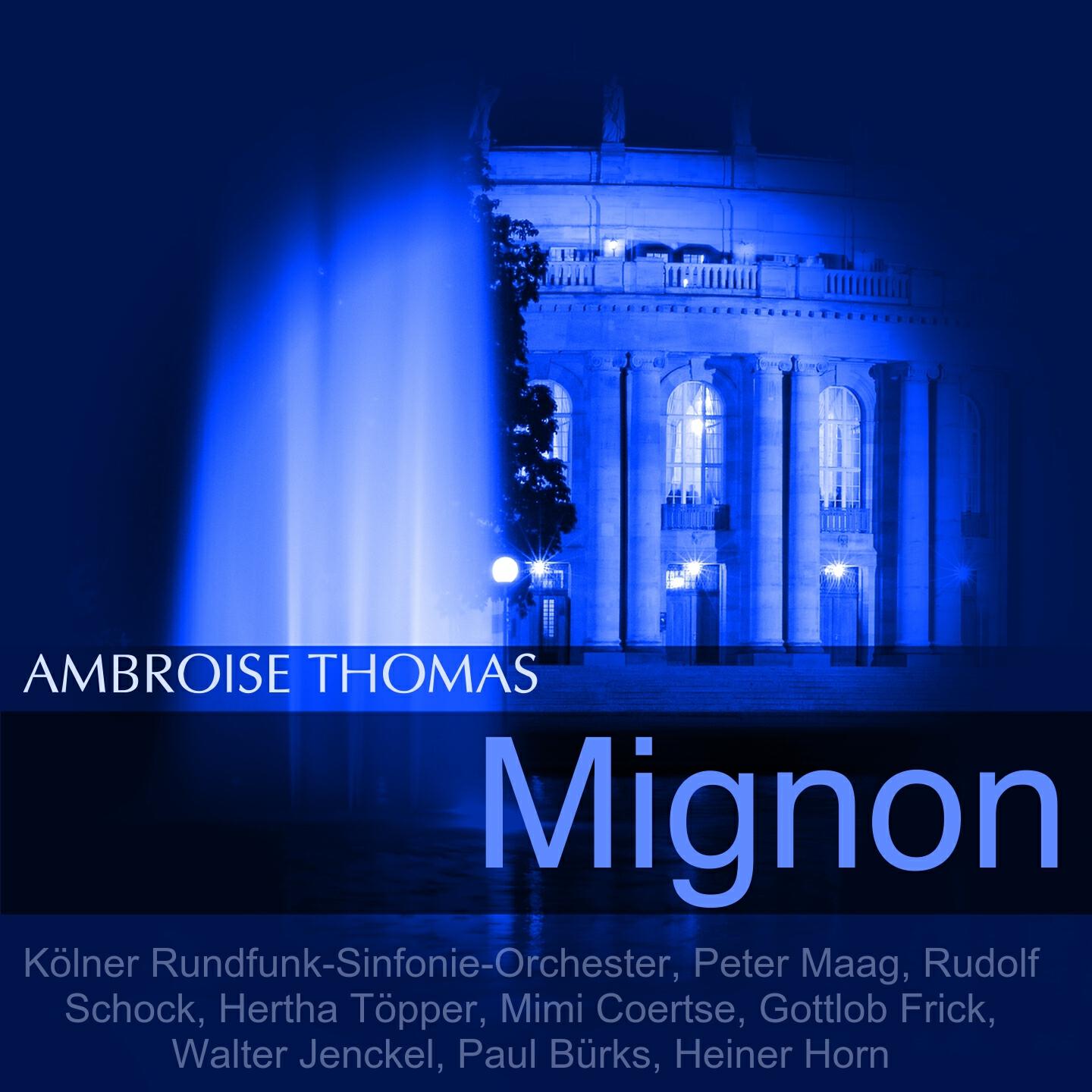 Kölner Rundfunk-Sinfonie-Orchester - Mignon, Akt I: Terzett (Mignon, Wilhelm, Lothario)