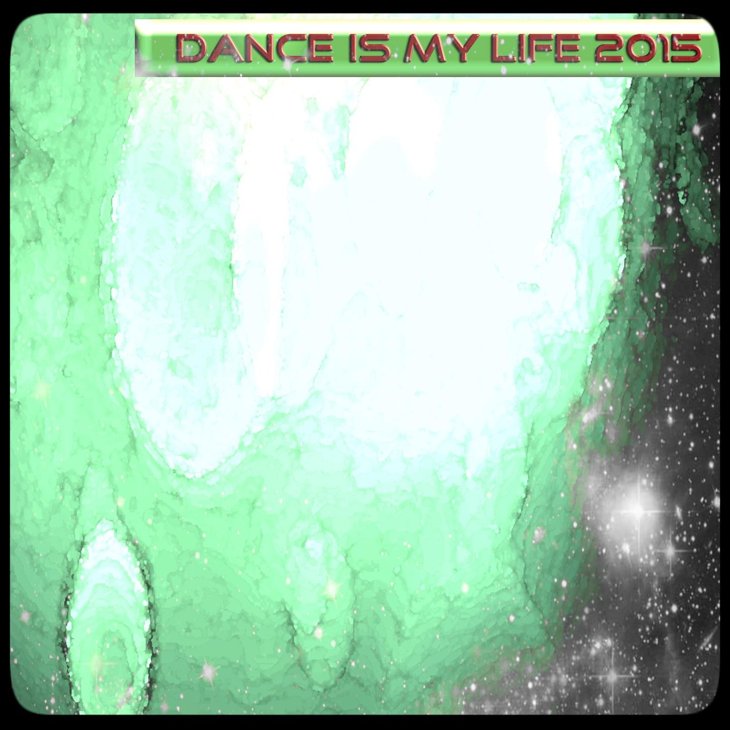 Постер альбома Dance Is My Life 2015