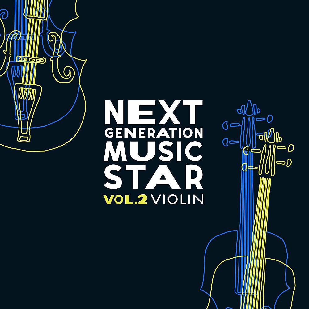 Постер альбома Next Generation Music Stars, Vol. 2: Violin