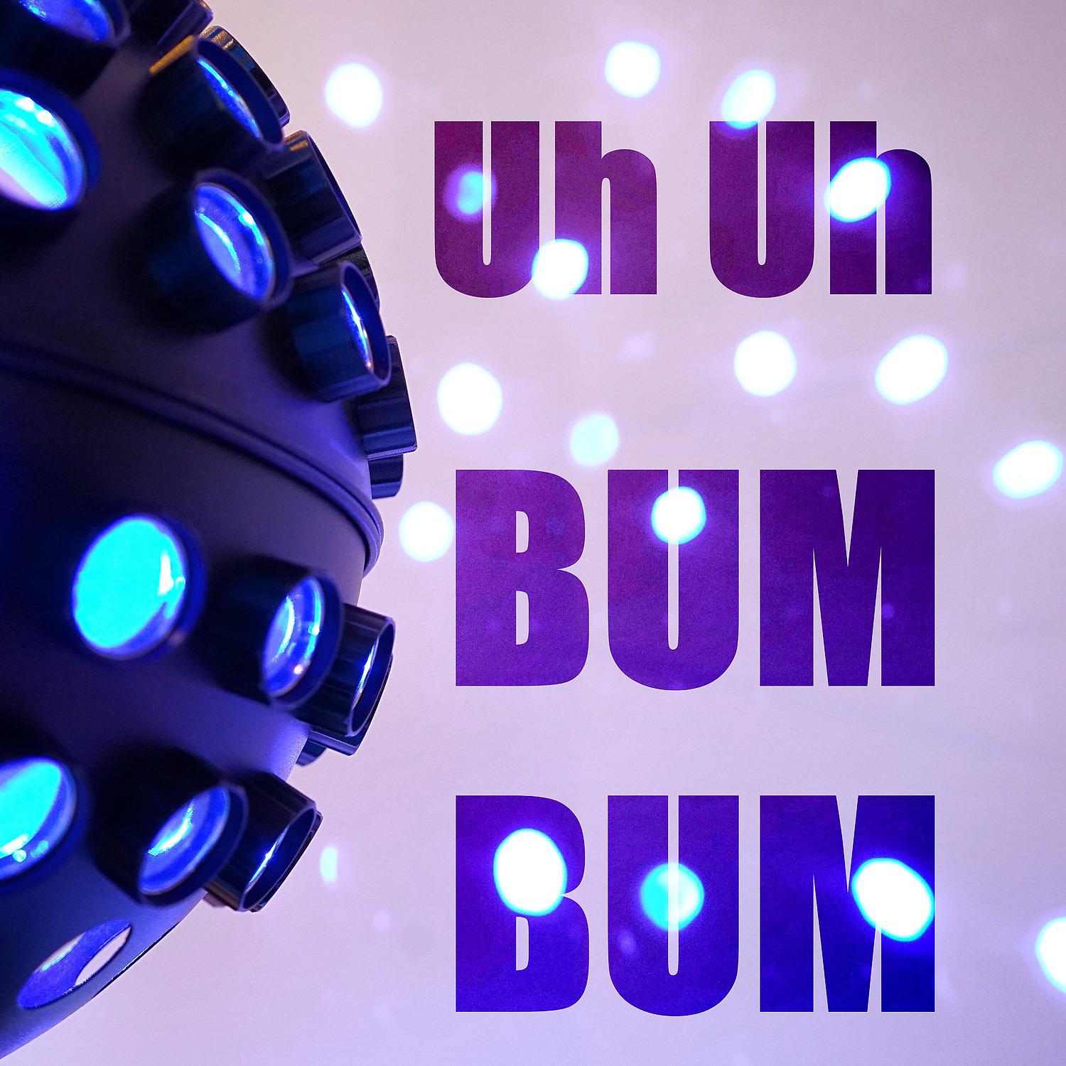 Постер альбома Uh Uh Bum Bum