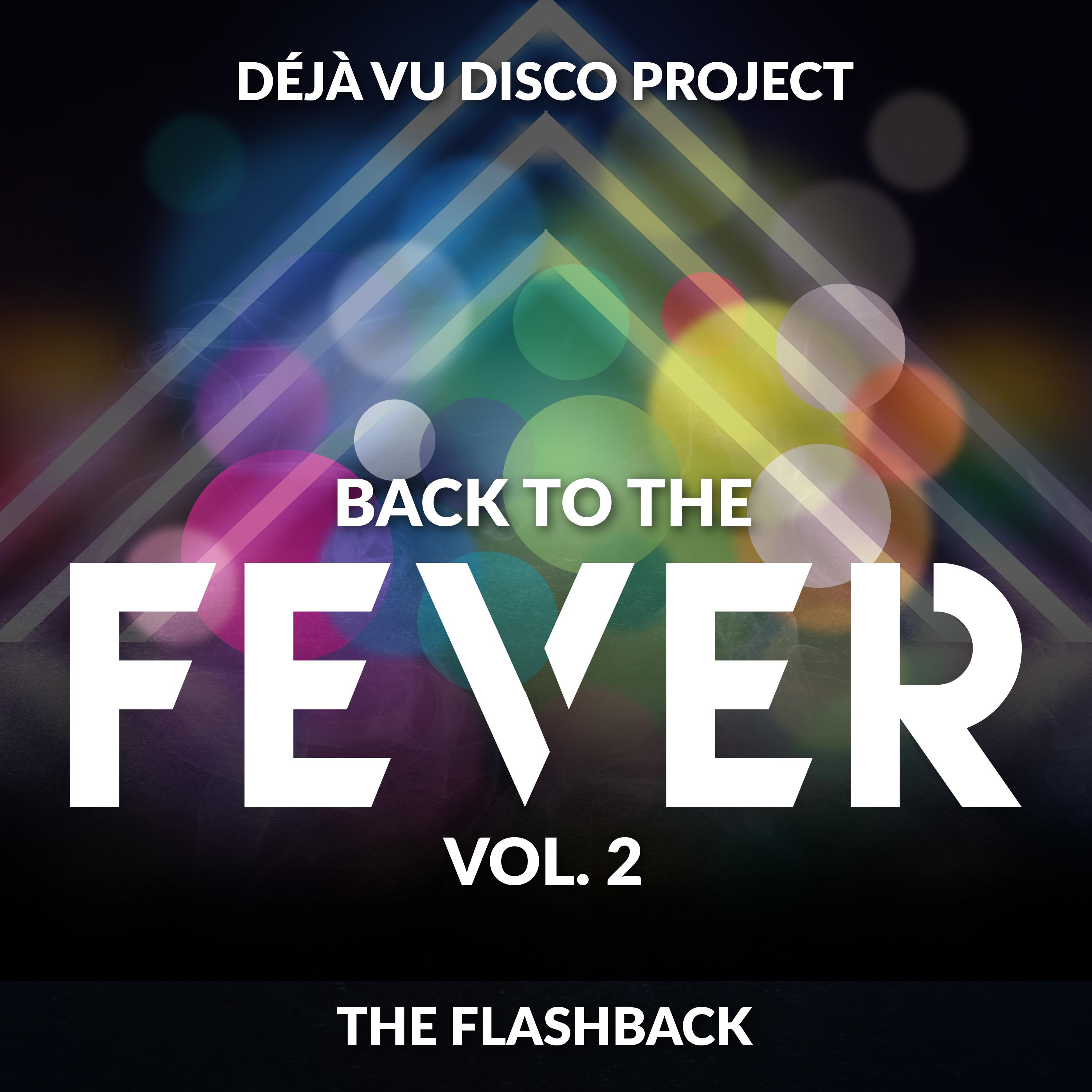 Постер альбома Back to the Fever... Dèja Vù Disco Project, Vol. 2