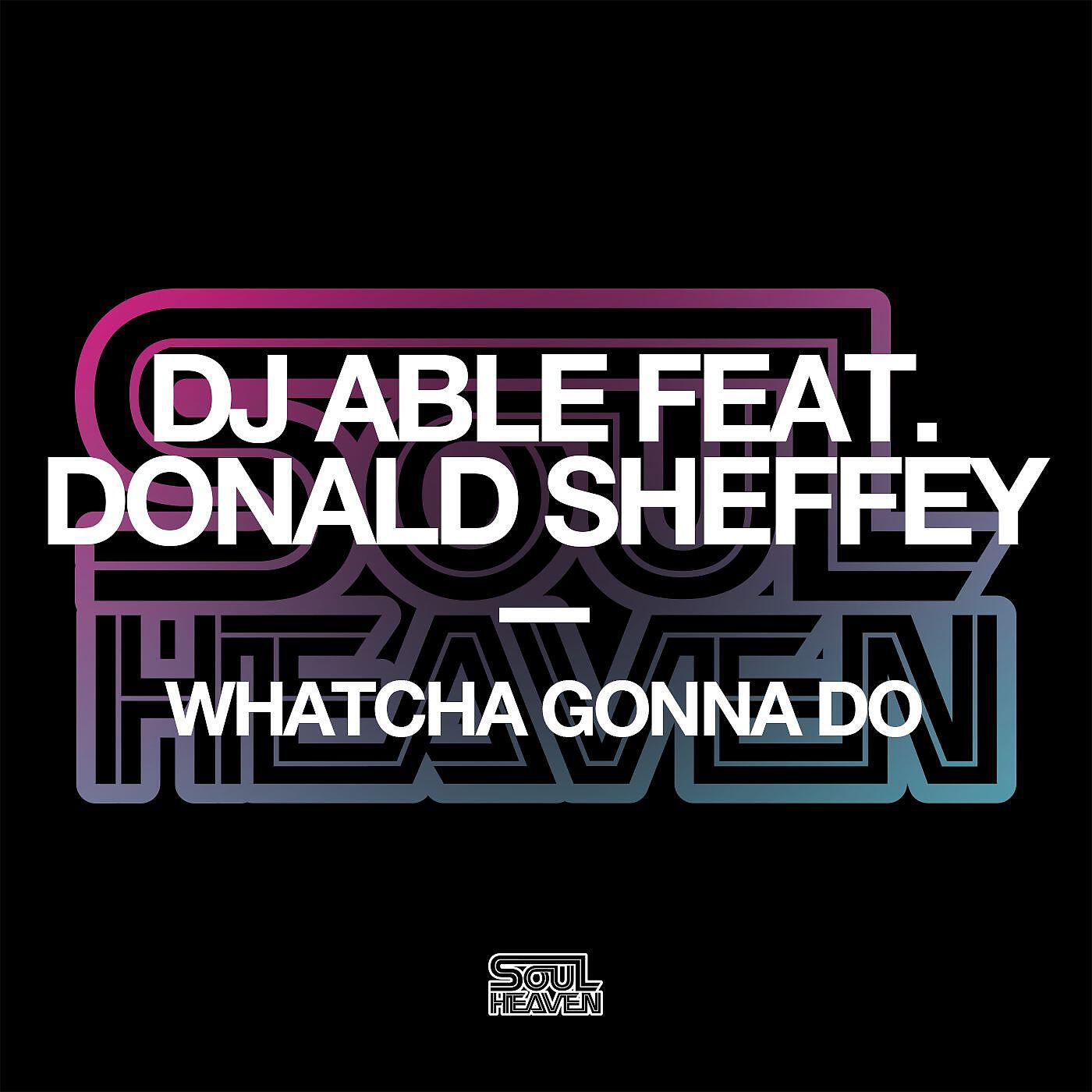 DJ Able - Whatcha Gonna Do (feat. Donald Sheffey) (Dub)
