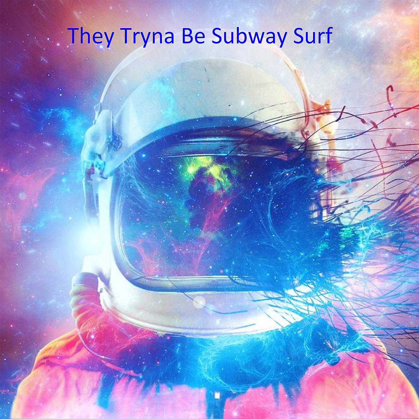 Постер альбома They Tryna Be Subway Surf