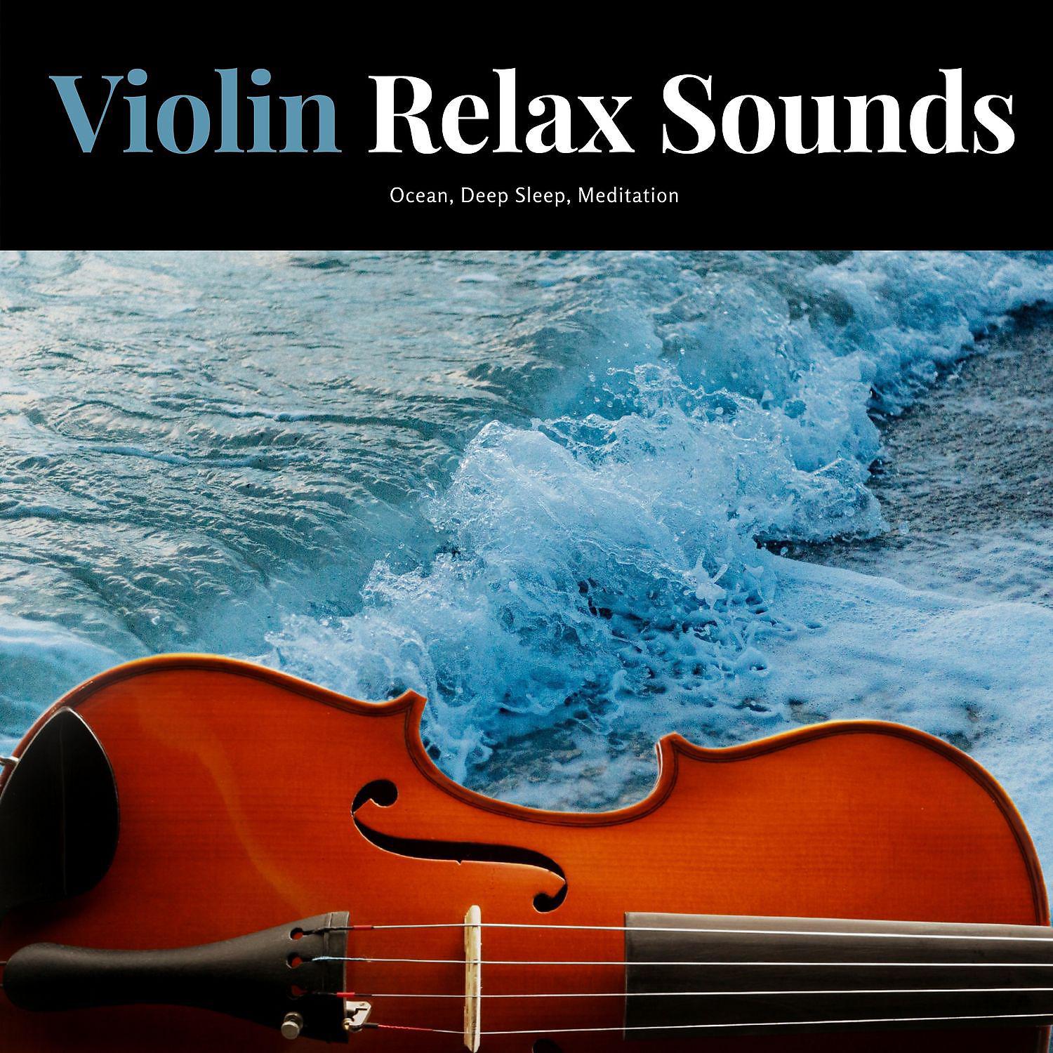Постер альбома Violin Relax Sounds Music - Ocean, Deep Sleep, Meditation