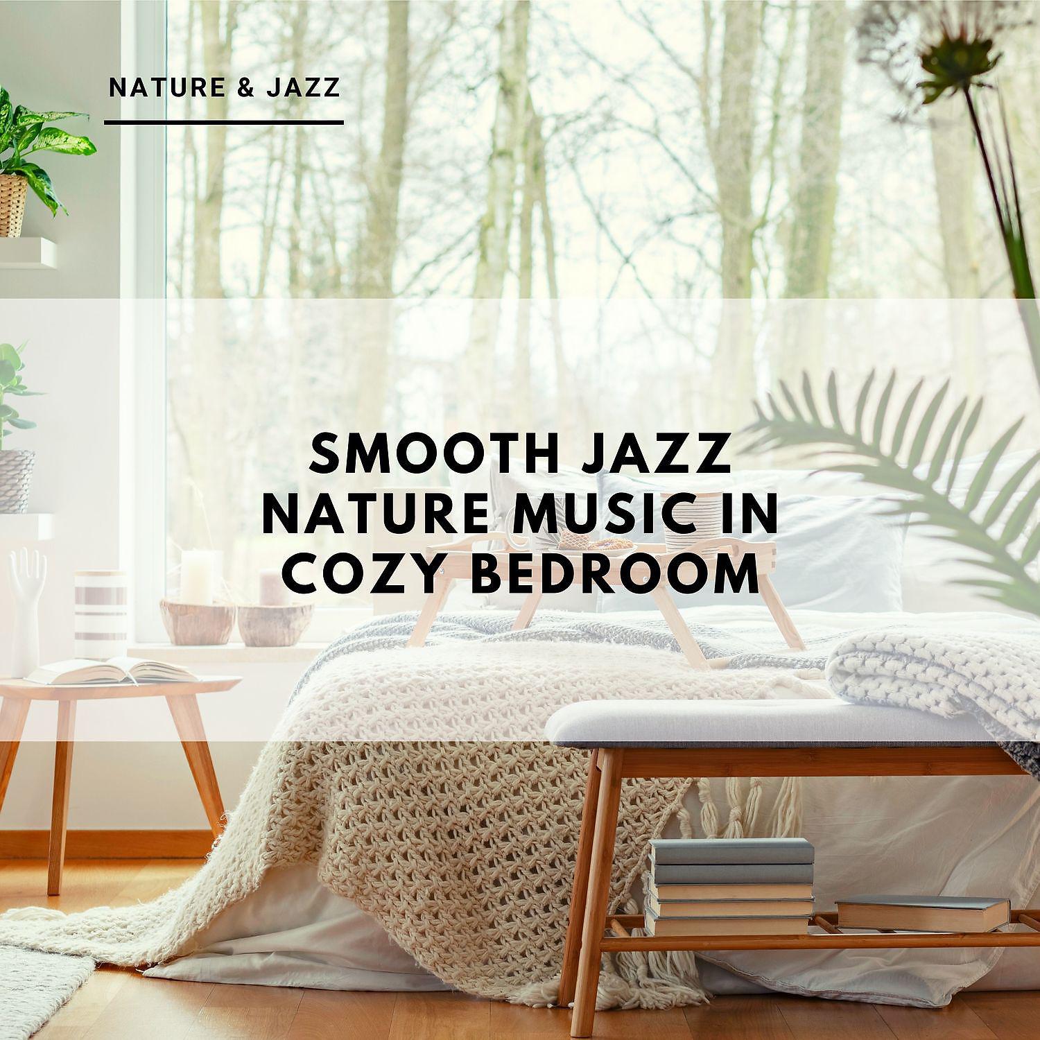 Постер альбома Smooth Jazz Nature Music in Cozy Bedroom
