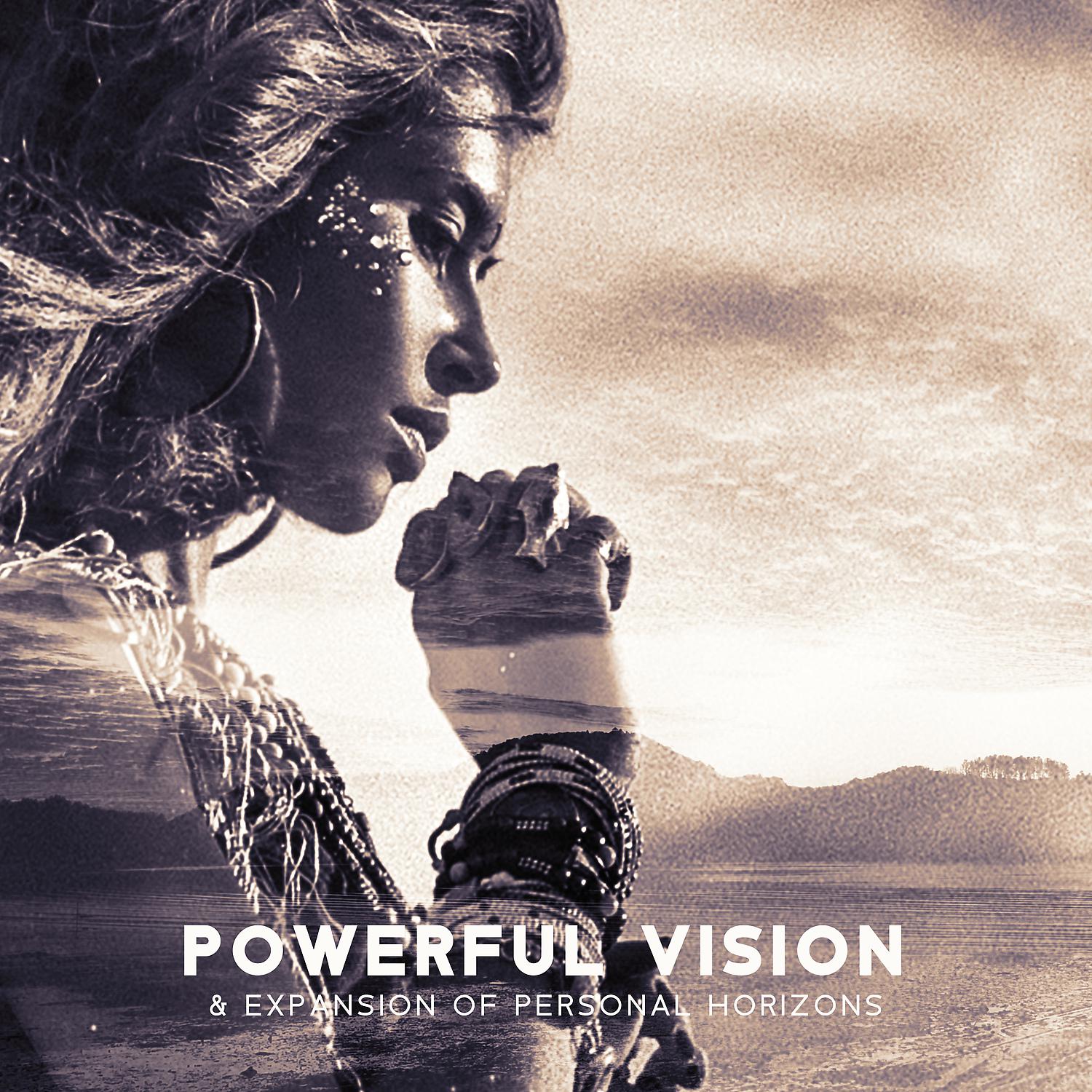 Постер альбома Powerful Vision & Expansion of Personal Horizons: Shamanic Journey Drumming Meditation