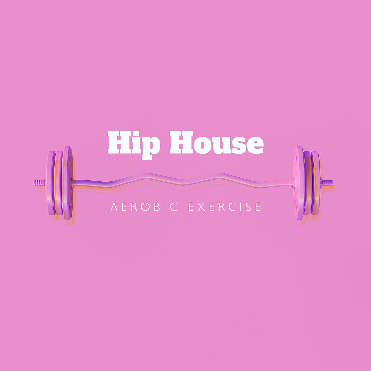 Постер альбома Hip House: Aerobic Exercise, Hip House Workout and Fitness Playlist 2022, Cardio Dance Workout & Productive Chillout for Work
