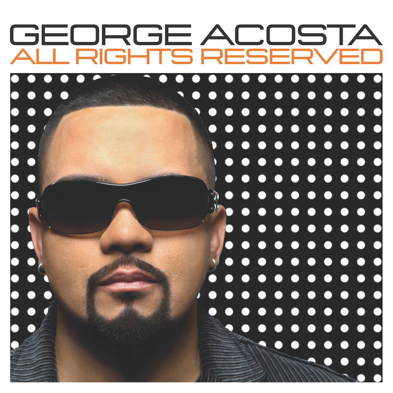 George Acosta - All Rights Reserved (Disc 1) [Continuous DJ Mix By George Acosta] (Disc 1)