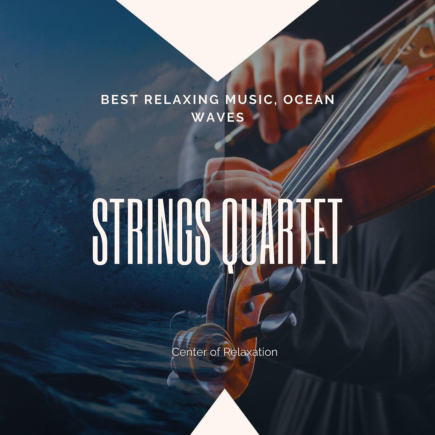 Постер альбома Strings Quartet, Best Relaxing Music, Ocean Waves