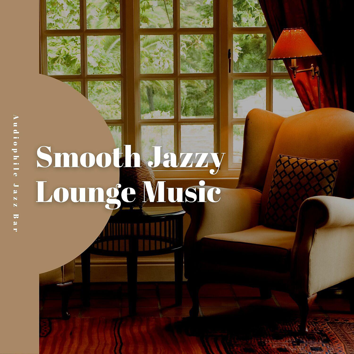 Постер альбома Smooth Jazzy Lounge Music