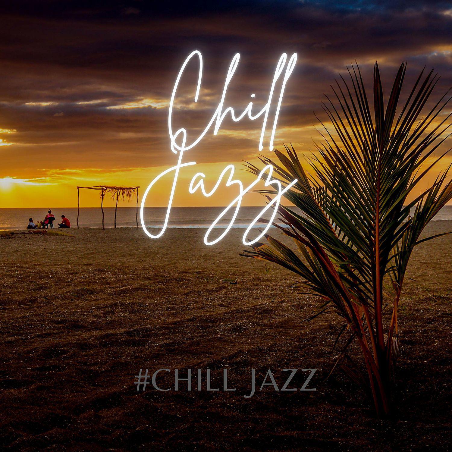 Постер альбома Chill Jazz (Put You in the Good Mood)