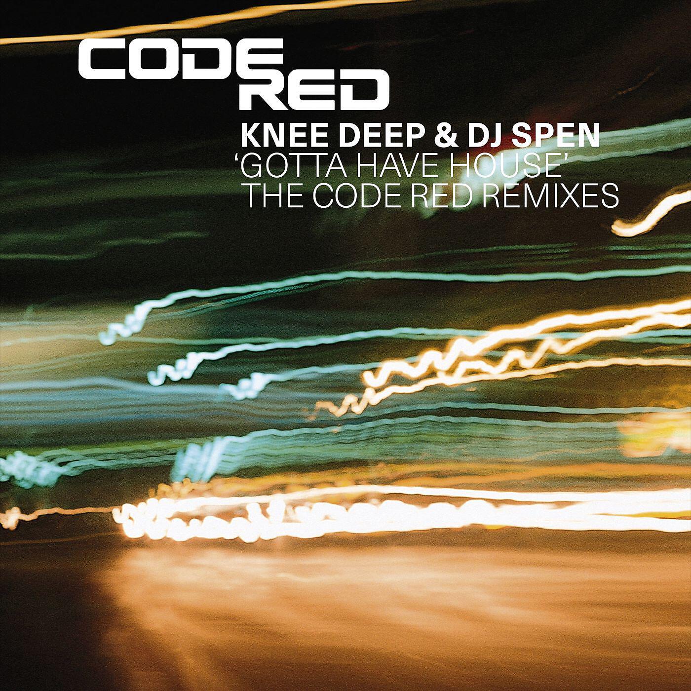 Knee Deep - Gotta Have House - The Code Red Remixes [Thommy & Spen Klassic House Mix]