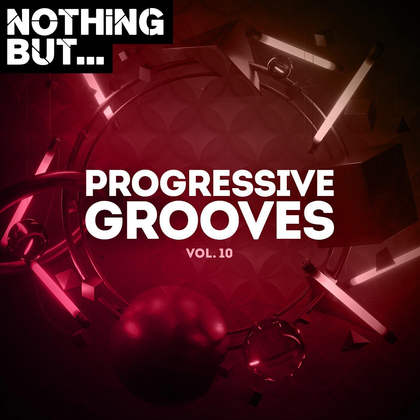 Постер альбома Nothing But... Progressive Grooves, Vol. 10