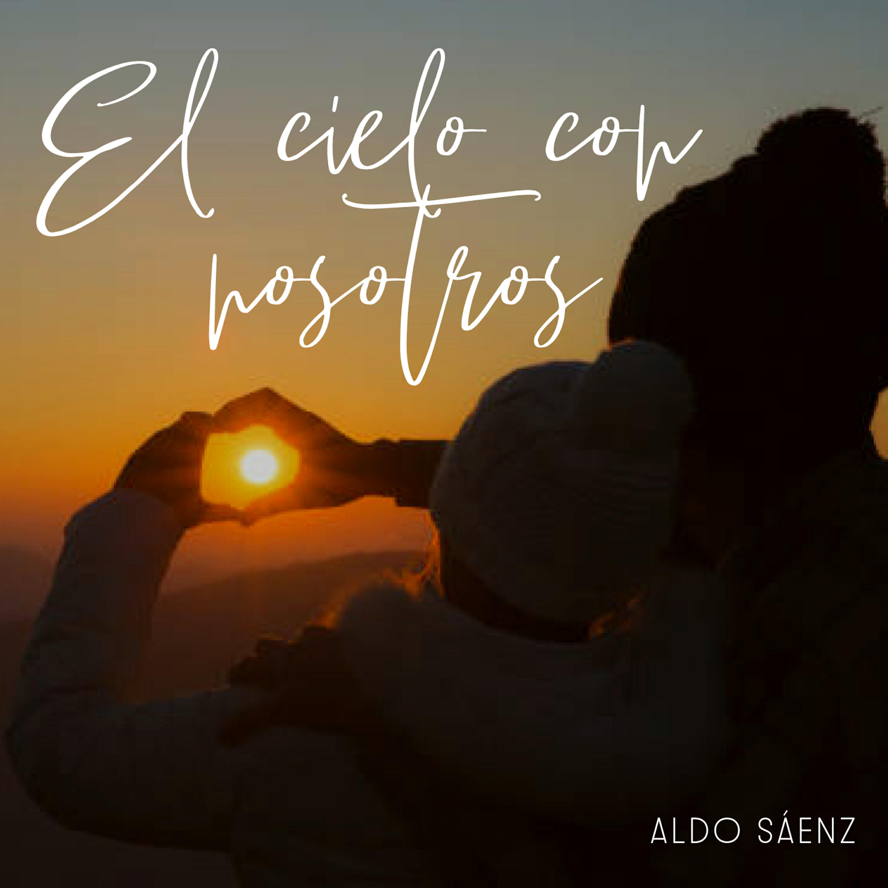 Aldo Sáenz - El Cielo Con Nosotros